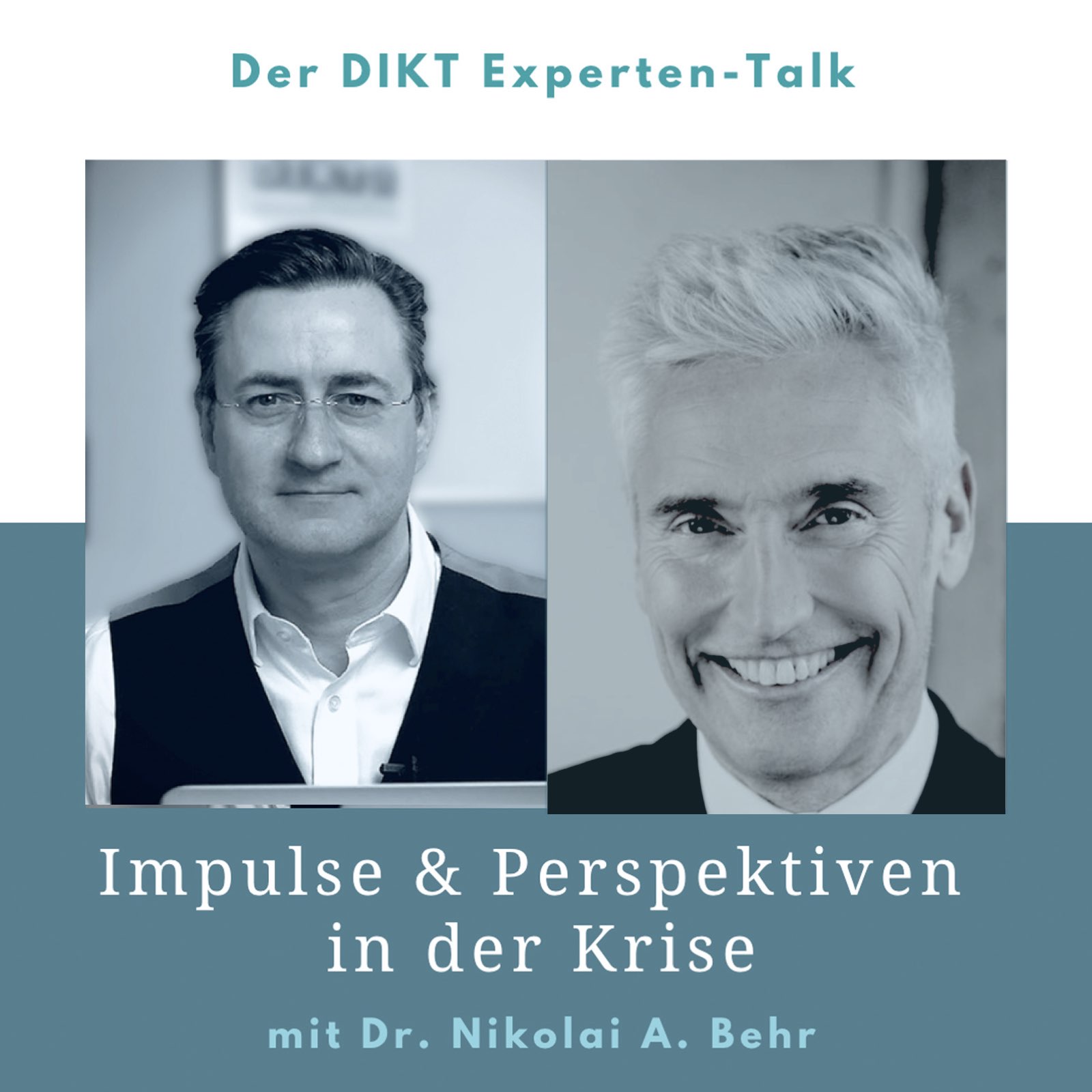 Impulse & Perspektiven in der Krise - DIKT Experten-Talk mit Dr. Nikolai A. Behr