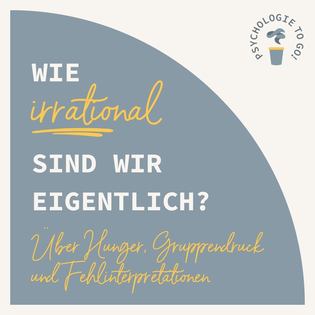 Wie irrational sind wir eigentlich?! Über Hunger, Gruppendruck und Fehlinterpretationen - podcast episode cover