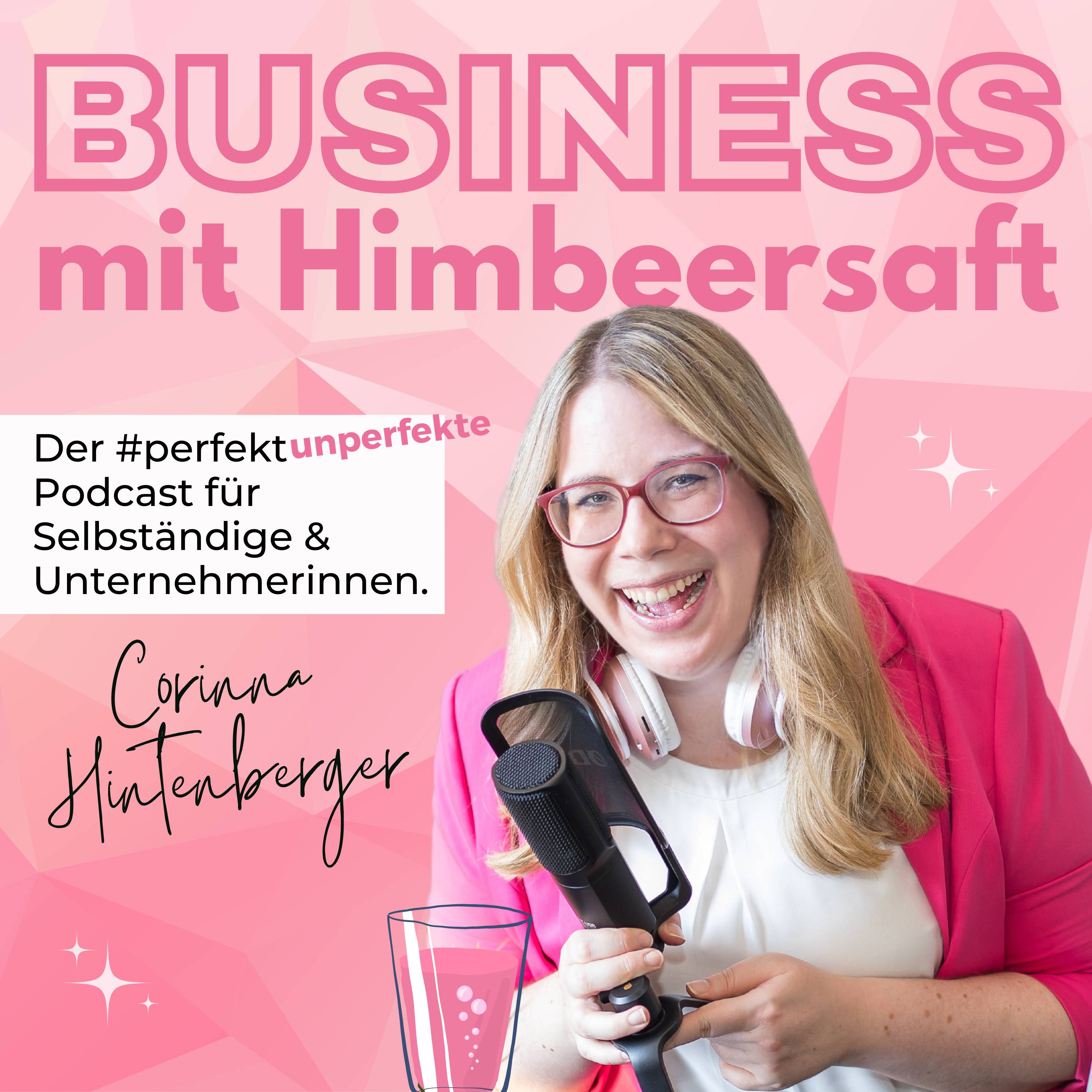 Business mit Himbeersaft I Der #perfektunperfekte Marketing-Podcast für Unternehmerinnen