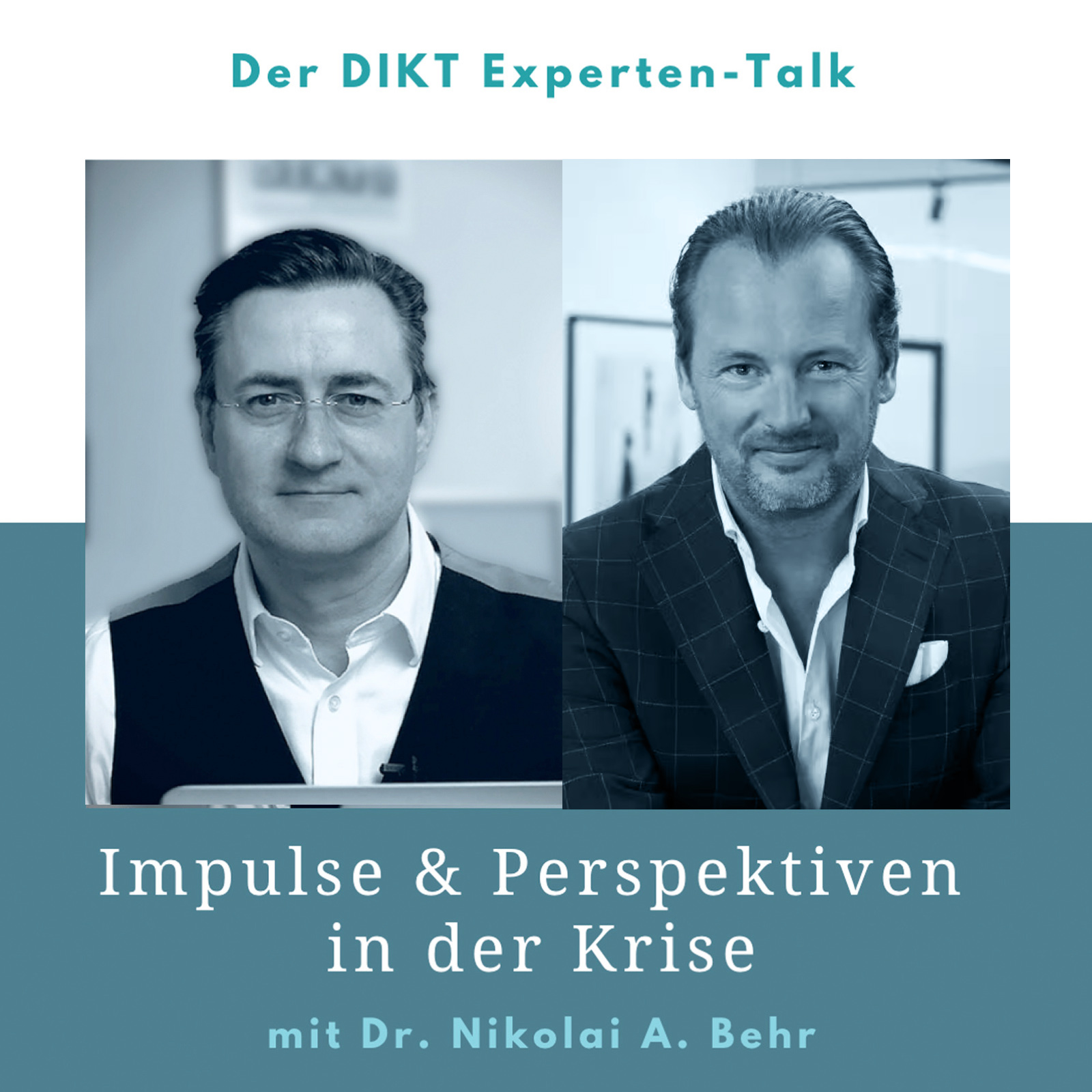 Impulse & Perspektiven in der Krise - DIKT Experten-Talk mit Dr. Nikolai A. Behr