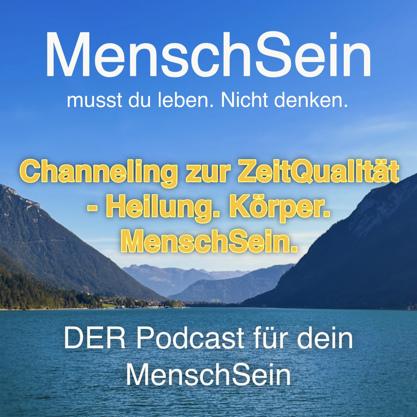 MenschSein - musst du leben. Nicht denken. - DER Podcast für dein MenschSein