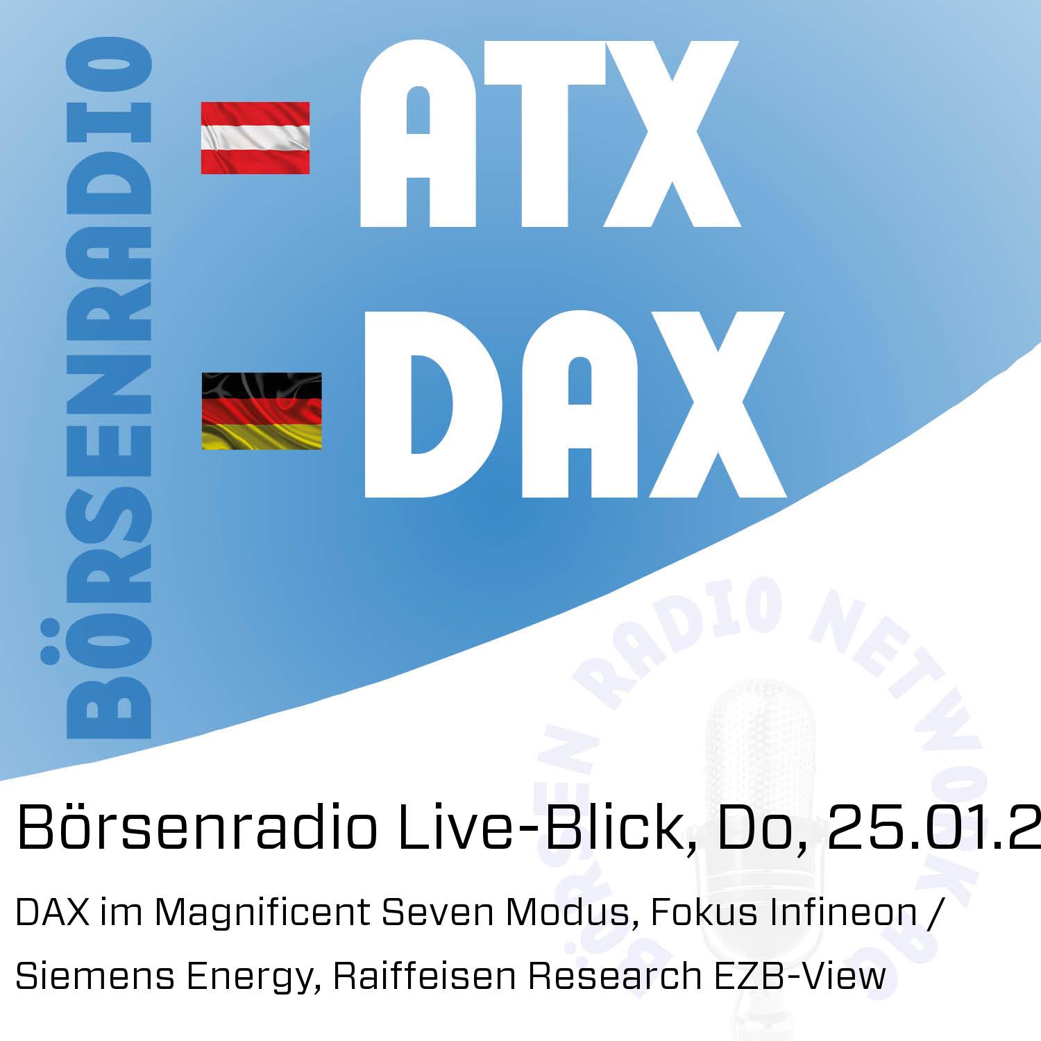 Börsenradio Live-Blick, Do, 25.01.24 - DAX im Magnificent Seven Modus, Fokus Infineon / Siemens Energy, Raiffeisen Research EZB-View