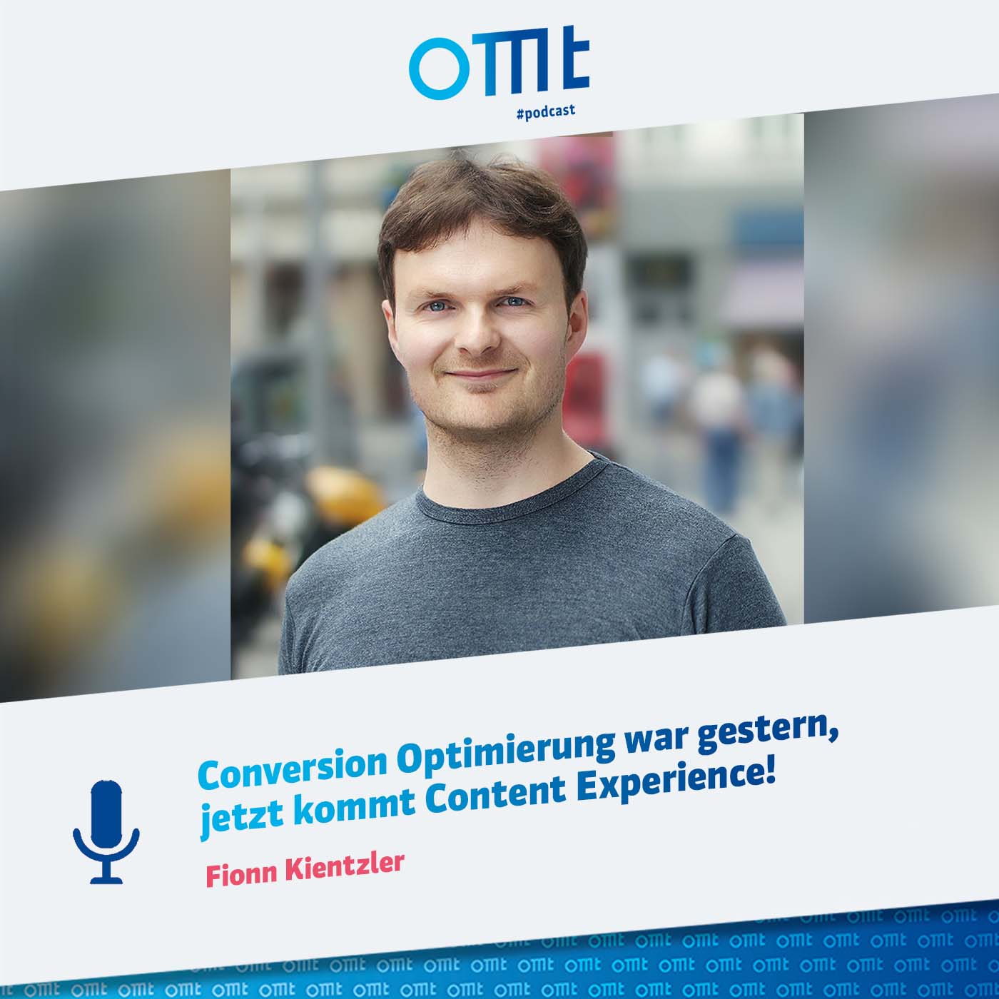 Conversion Optimierung war gestern, jetzt kommt Content Experience! (Fionn Kientzler) | OMT-Podcast #148