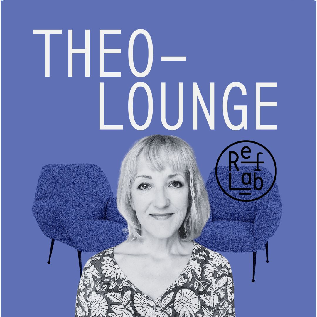 TheoLounge: Gespräche über Gegenwart – jenseits von Glaube oder Unglaube (RefLab)