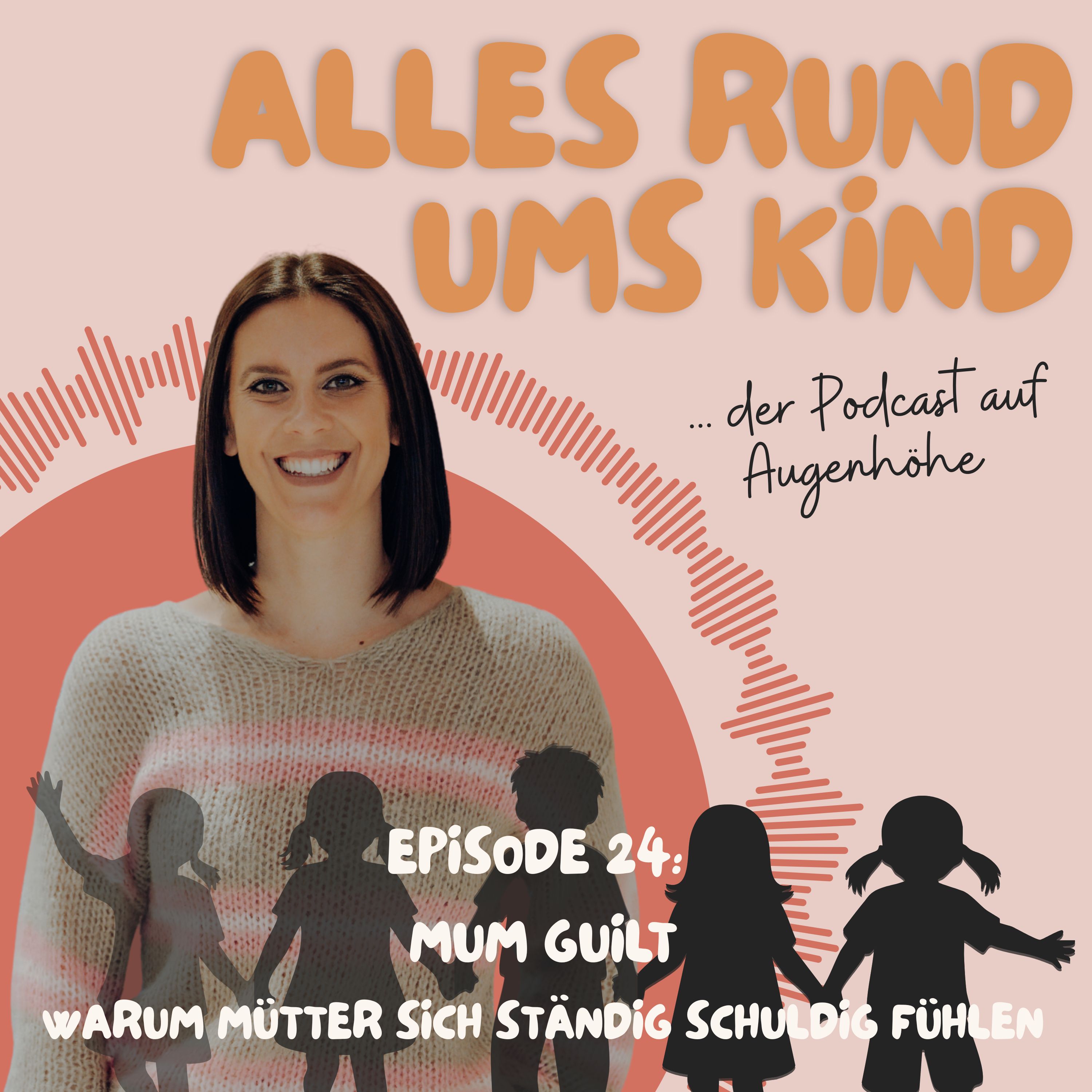 Episode 24: Mum Guilt – Warum Mütter sich ständig schuldig fühlen episode artwork