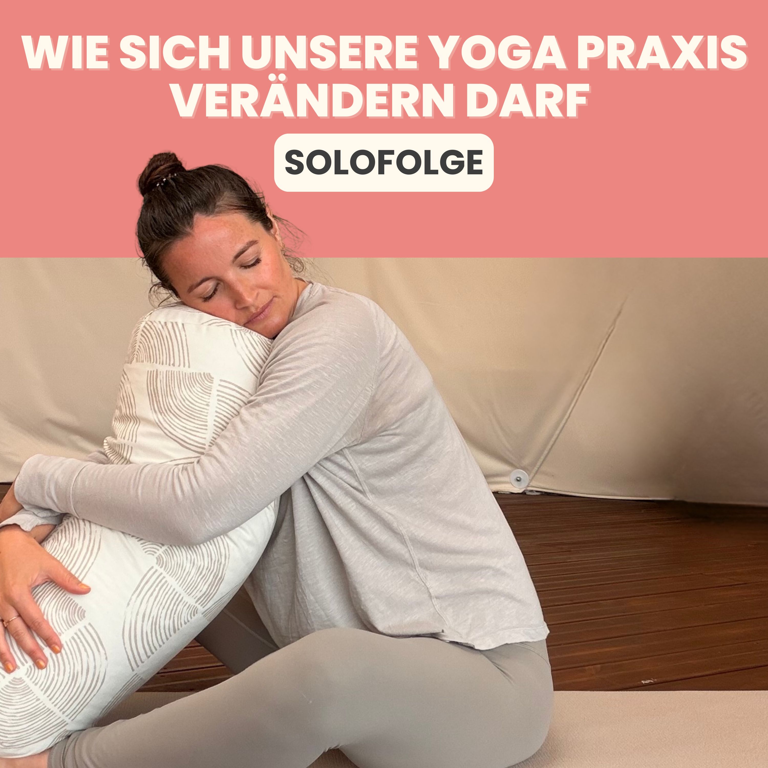 Wie sich unsere Yoga Praxis verändern darf