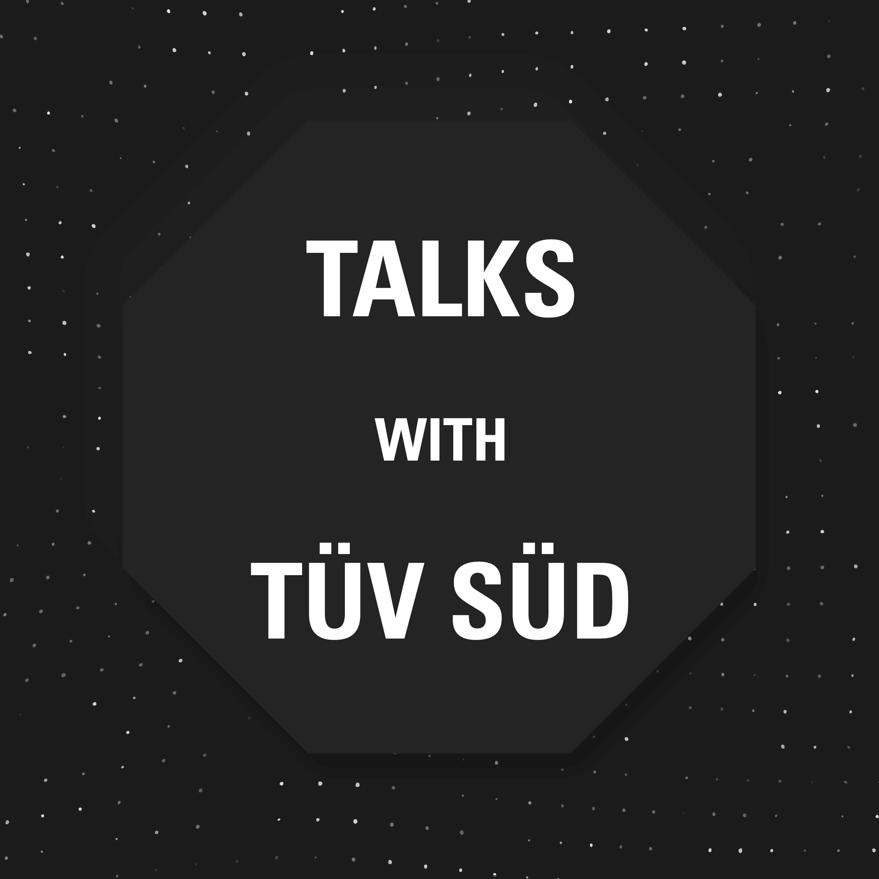 Talks with TÜV SÜD