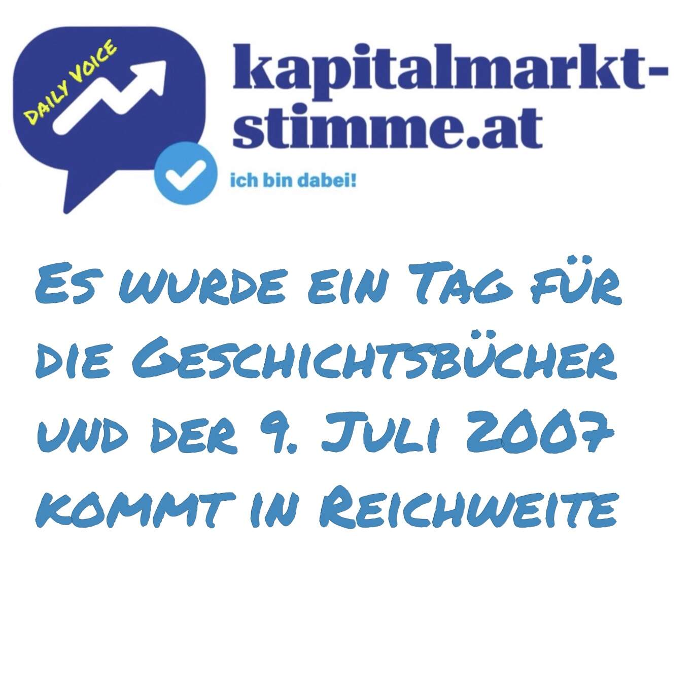 kapitalmarkt-stimme.at daily voice 140/365: Es wurde ein Tag für die Geschichtsbücher und der 9. Juli 2007 kommt in Reichweite