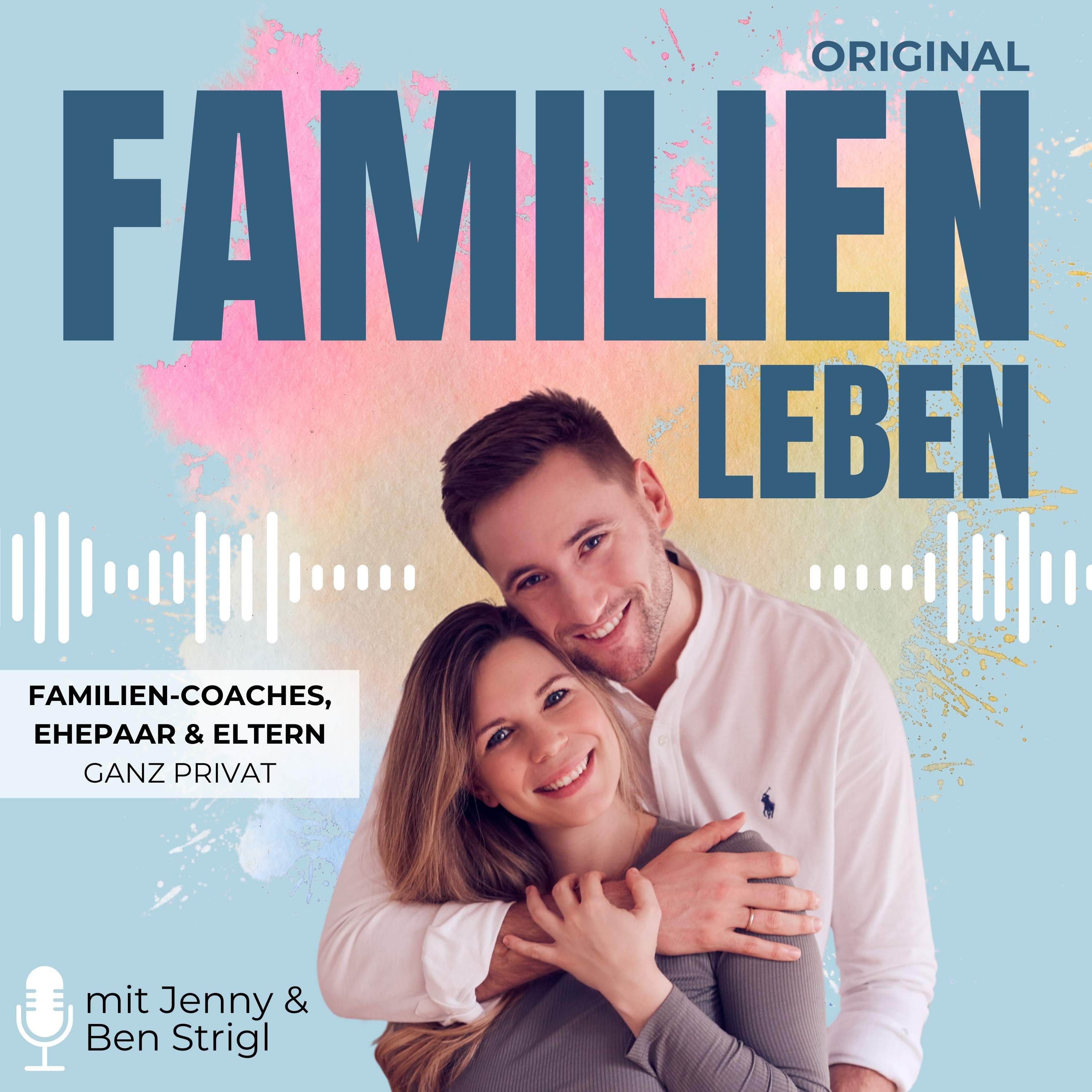 FAMILIENLEBEN - mit Jenny & Ben Strigl - GANZ PRIVAT podcast artwork