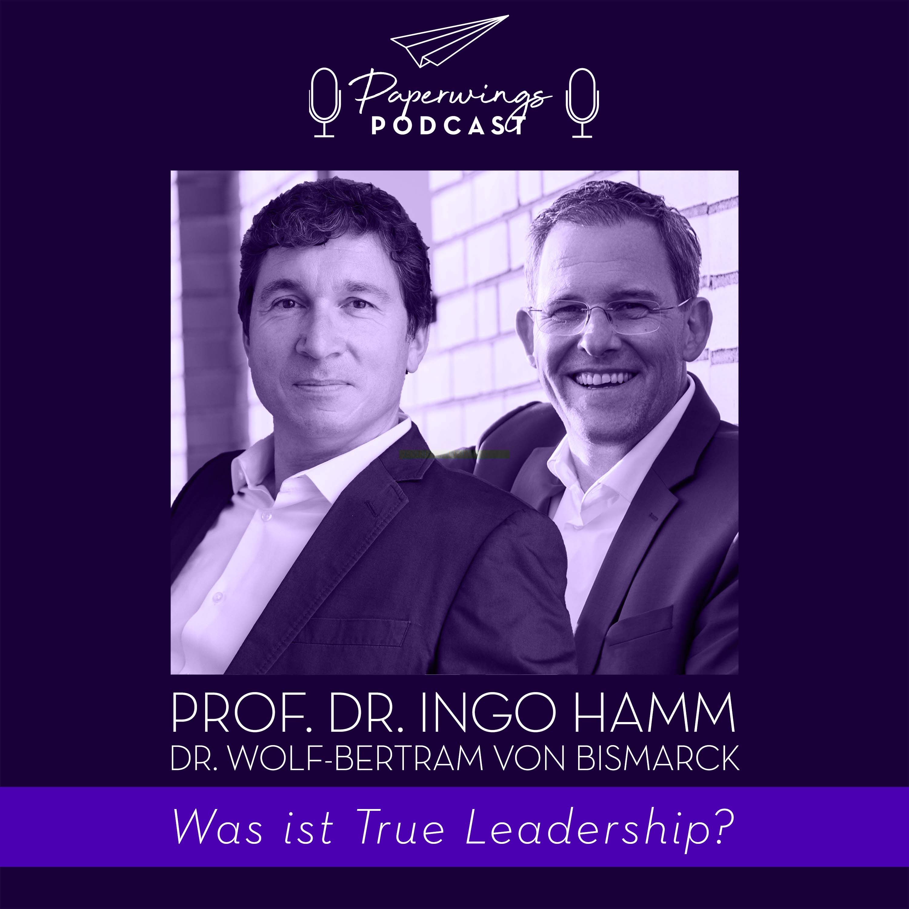 cover of episode #14 Was ist "True Leadership" bzw. "Wahre Führung"? Iit Prof. Dr. Ingo Hamm und Dr. Wolf-Bertram von Bismarck