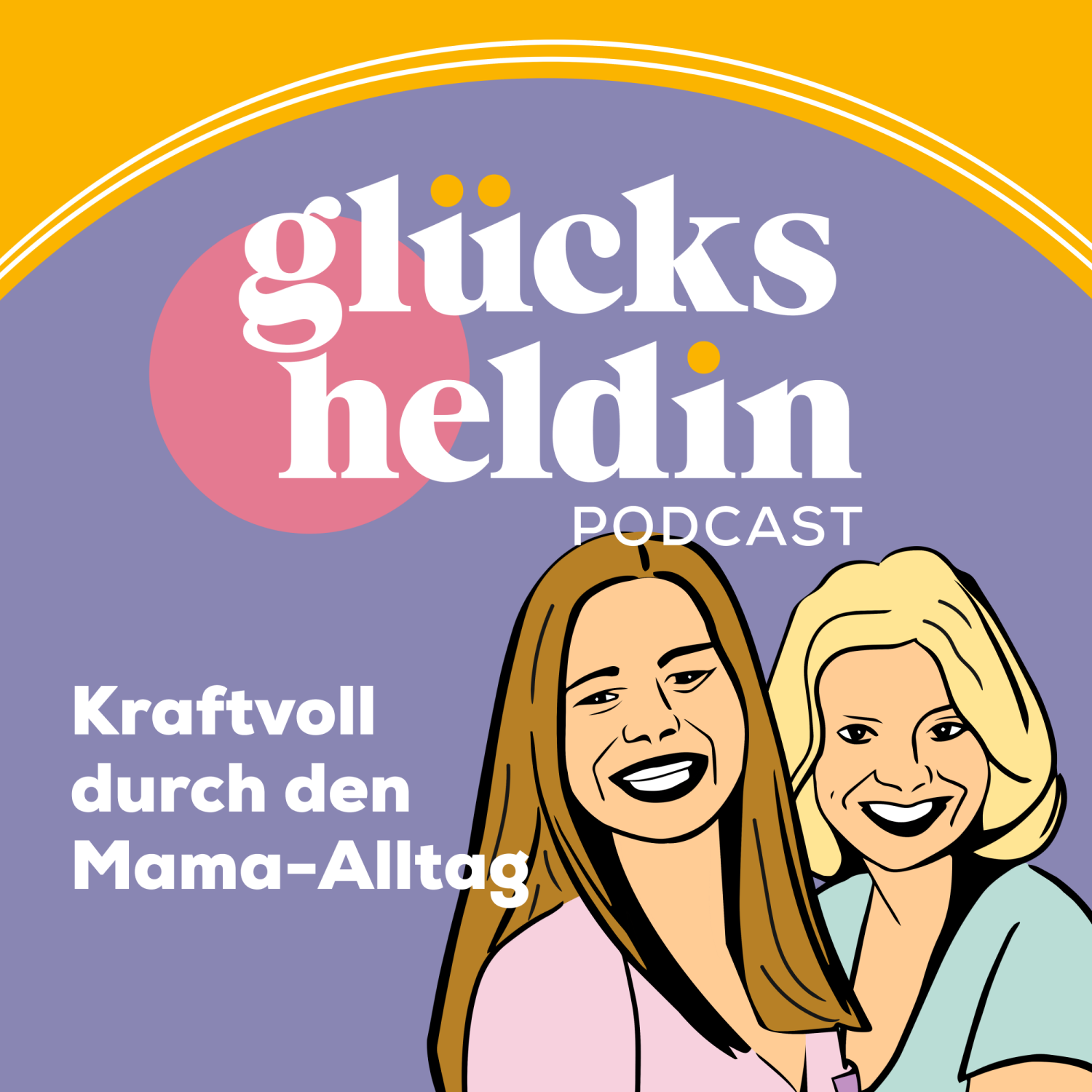 Glücksheldin - Sei die Mutter, die du sein willst!