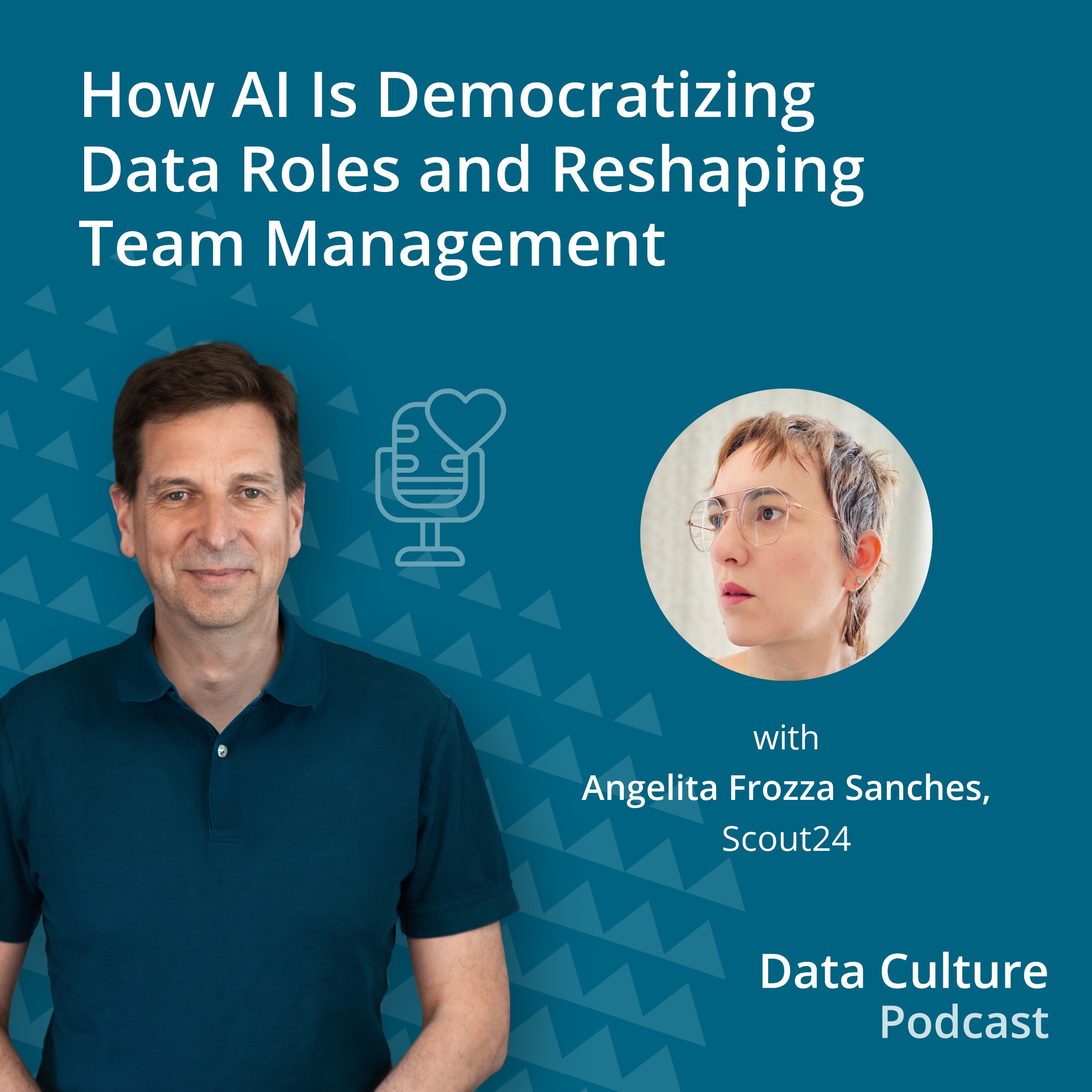 How AI Is Democratizing Data Roles and Reshaping Team Management – with Angelita Frozza Sanches, Scout24 episode artwork