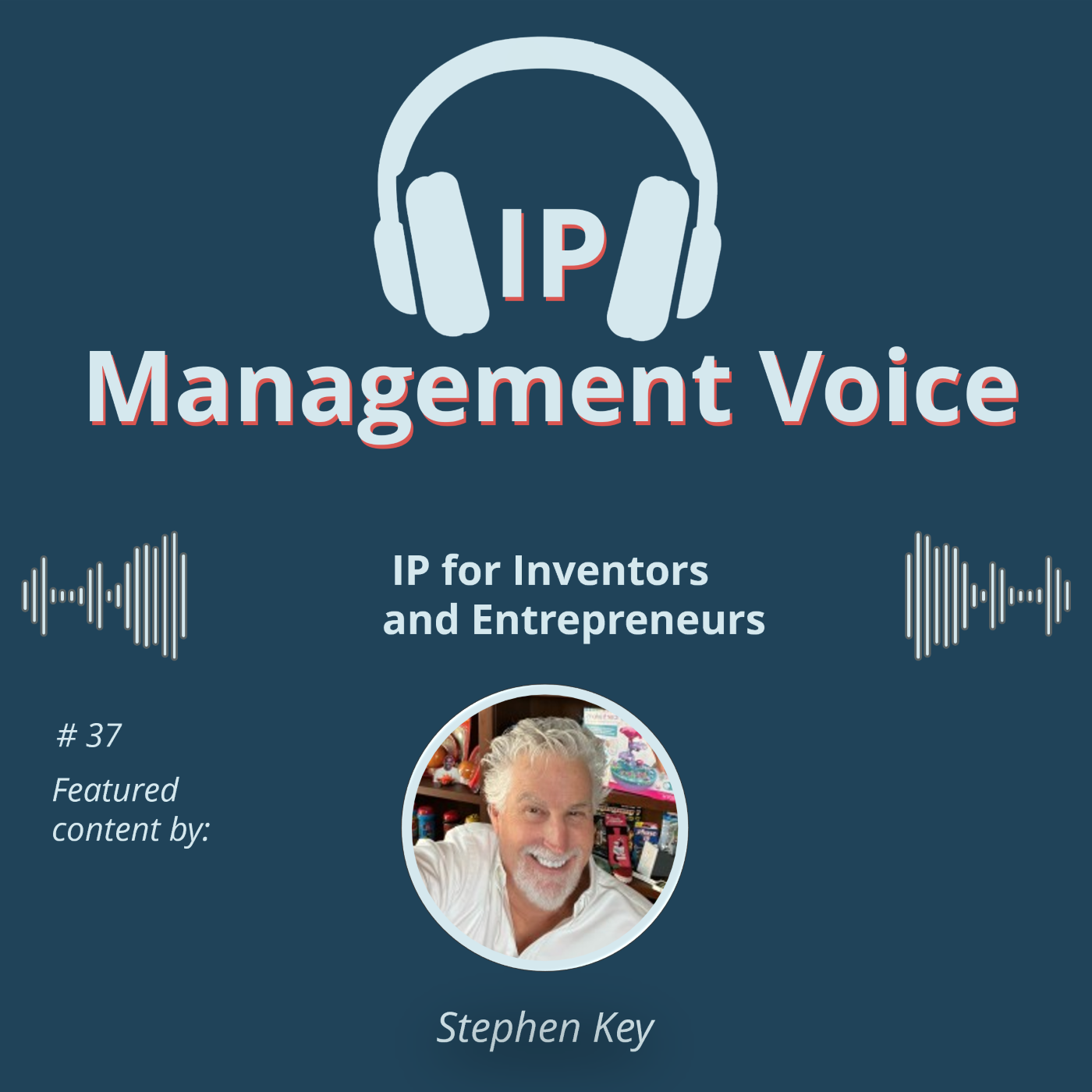 #37 IP for Inventors and Entrepreneurs