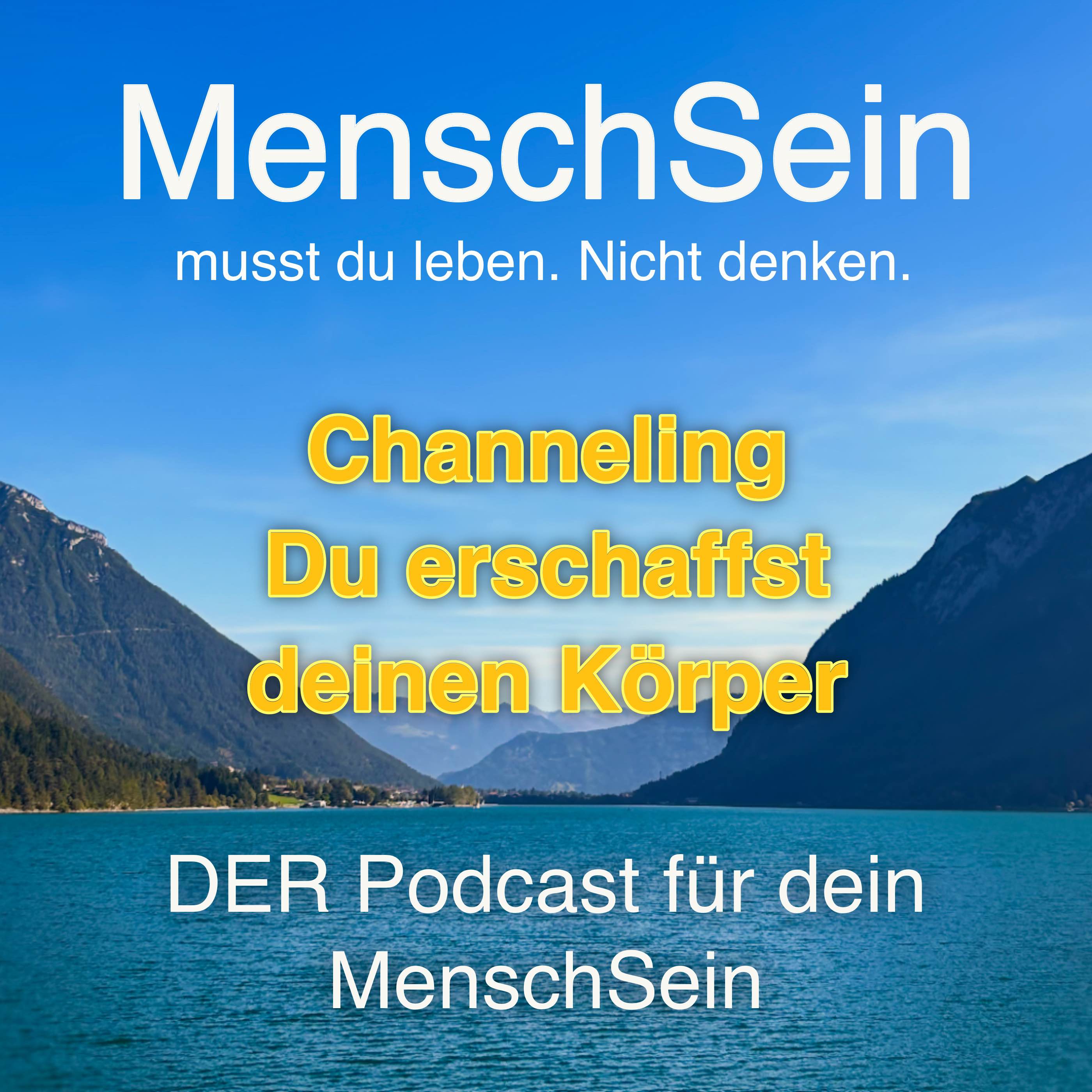 MenschSein - musst du leben. Nicht denken. - DER Podcast für dein MenschSein