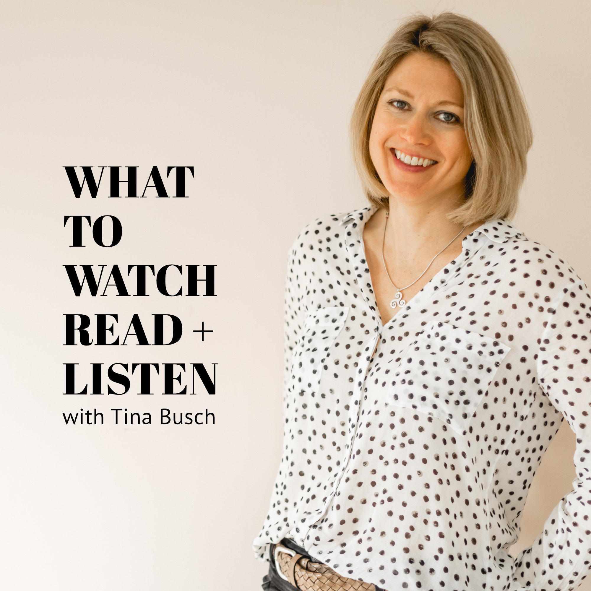 What to Watch, Read + Listen