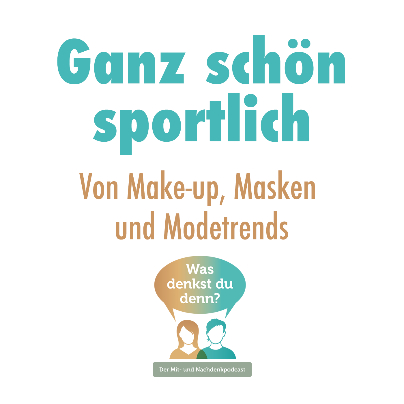 Was denkst du denn?