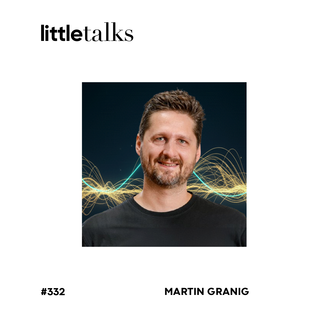 little talks - #332 Martin Granig | Loslassen, Startup-Leben, Monkee episode artwork