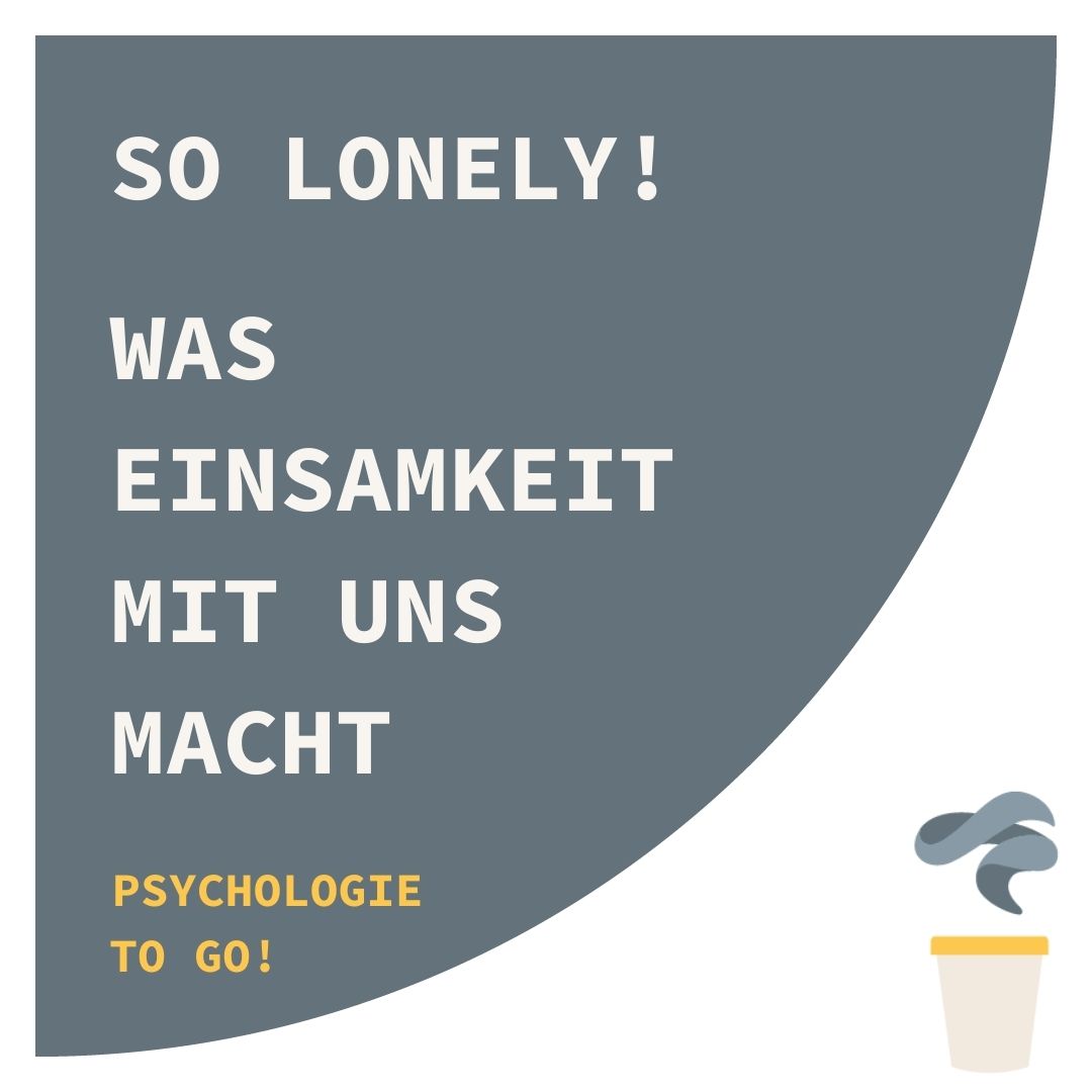 SO LONELY! Was Einsamkeit mit uns macht