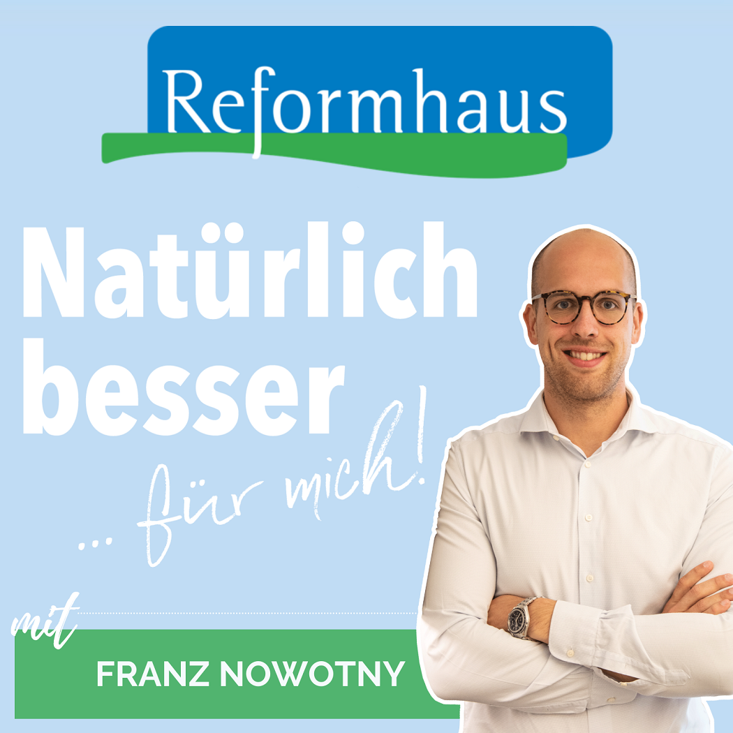 Natürlich gesund! Natürlich schön! Natürlich fit! Der Reformhaus-Podcast zum Wohlfühlen