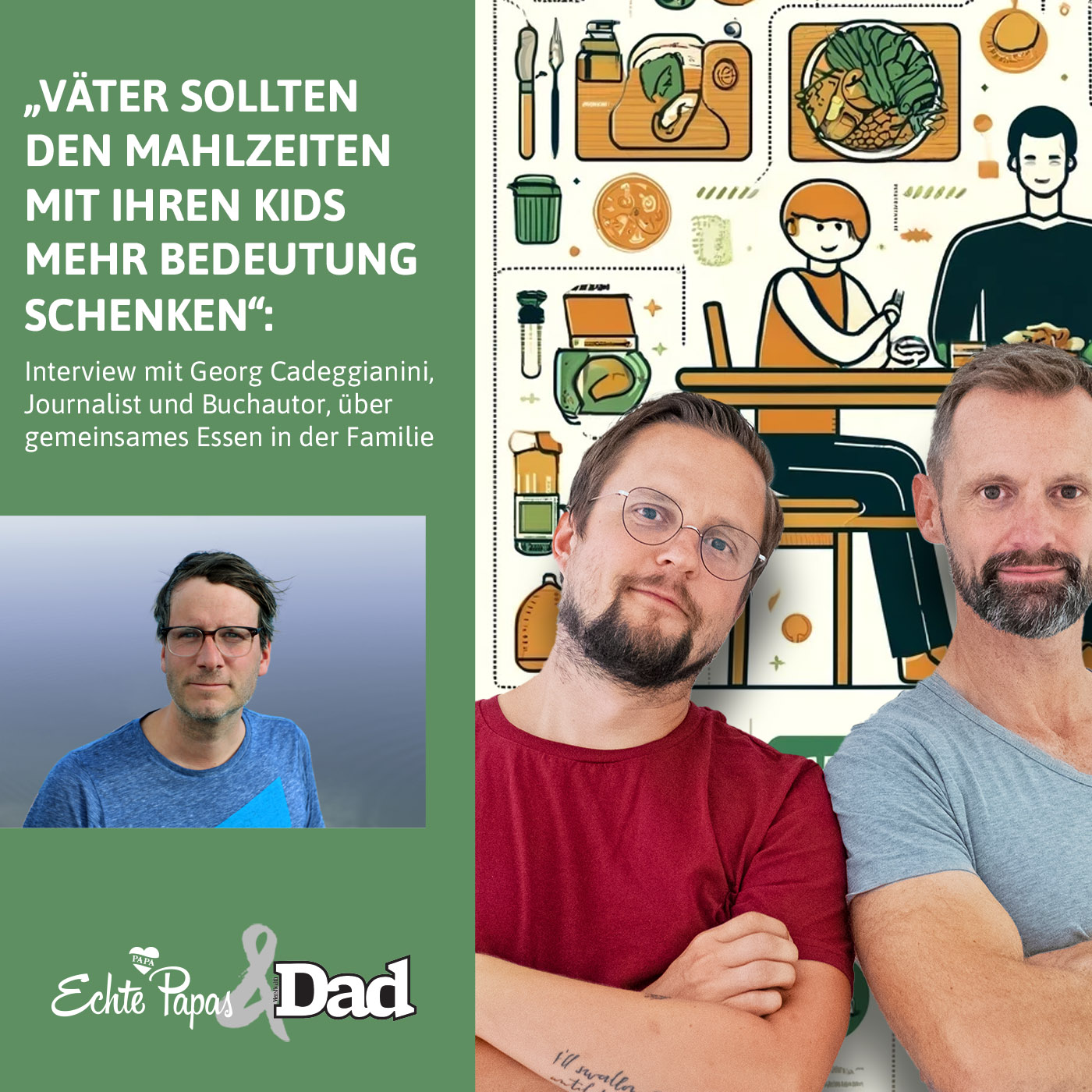 „Väter sollten den Mahlzeiten mit ihren Kids mehr Bedeutung schenken“: Interview mit Georg Cadeggianini, Journalist