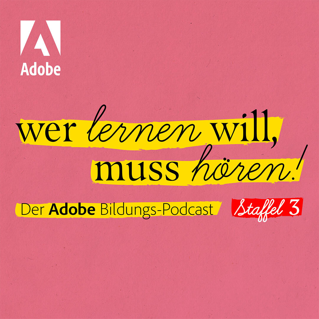 Wer lernen will, muss hören! - Der Adobe Bildungs-Podcast