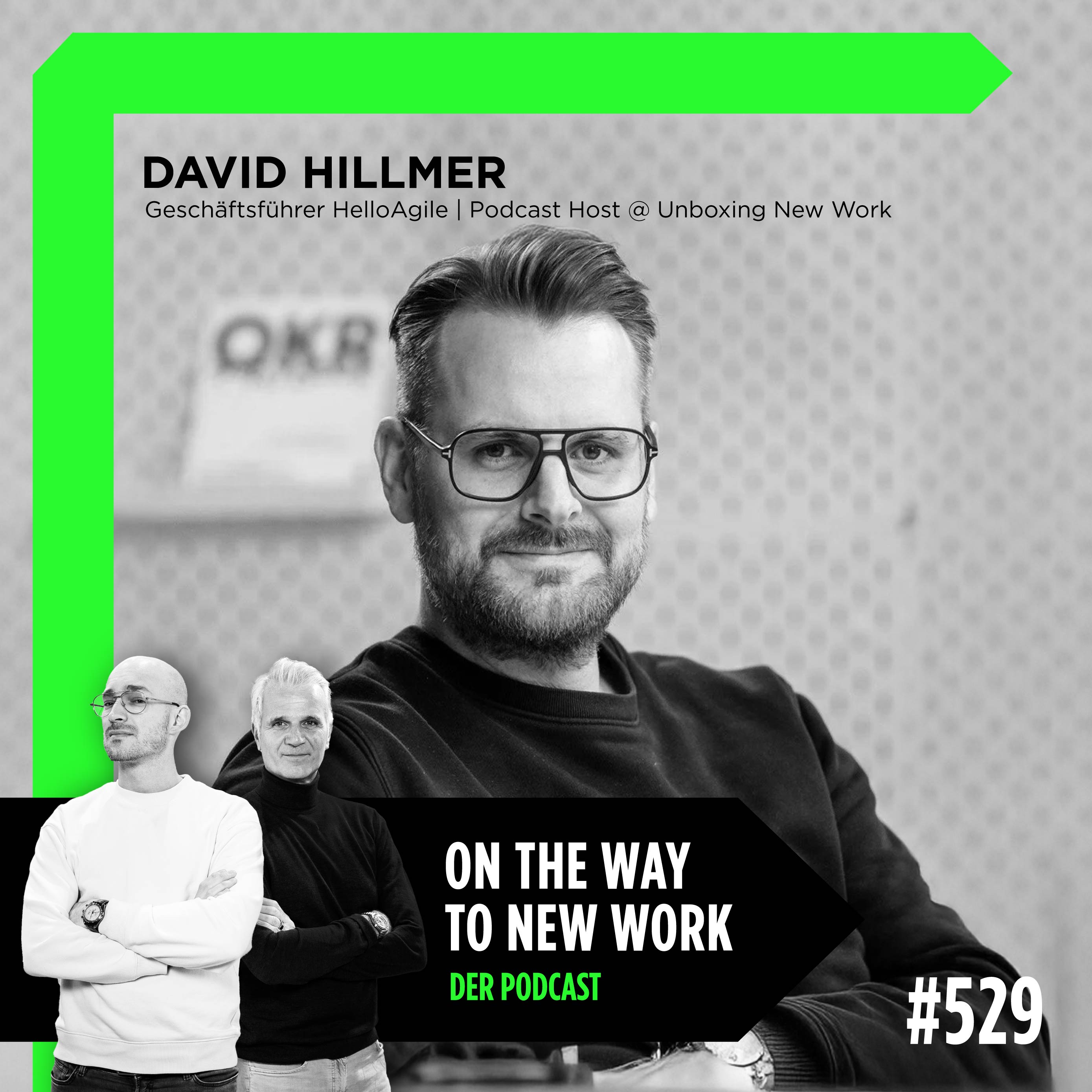 #529 David Hilmer | Geschäftsführer HelloAgile & Co-Founder HeyAI | Podcast Host @ Unboxing New Work.