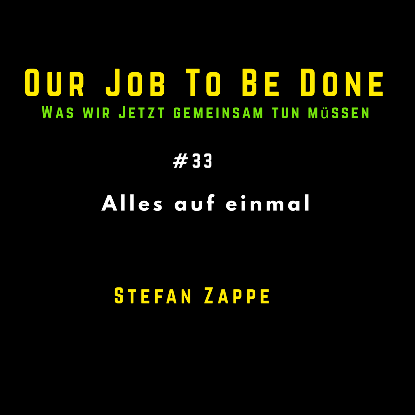 Our Job to be done  - Was wir jetzt gemeinsam tun müssen