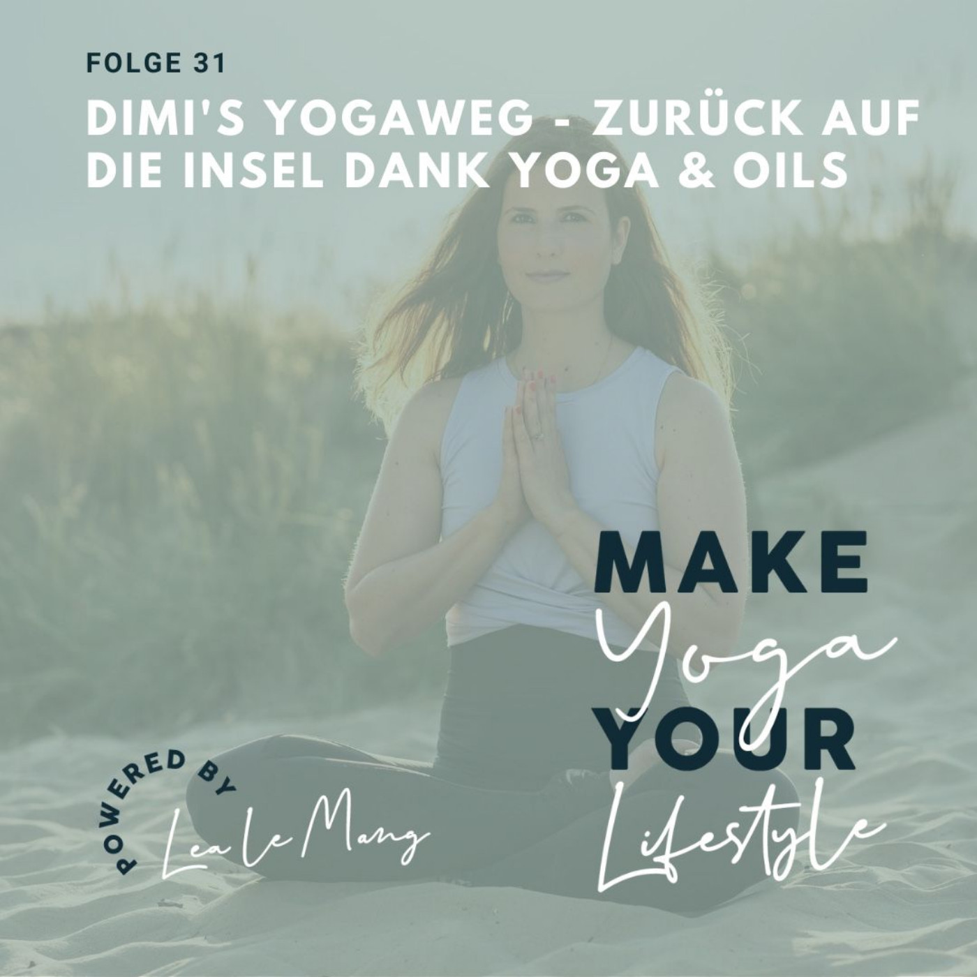 Make Yoga Your Lifestyle - Dein Podcast für mehr Yoga im Alltag