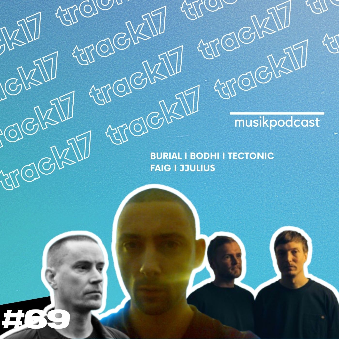 #69 | Burial, Bodhi, Tectonic, FAÏG, JJULIUS