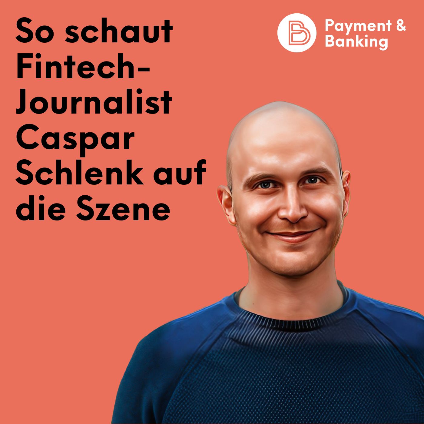 #522: So schaut Fintech-Journalist Caspar Schlenk auf die Szene