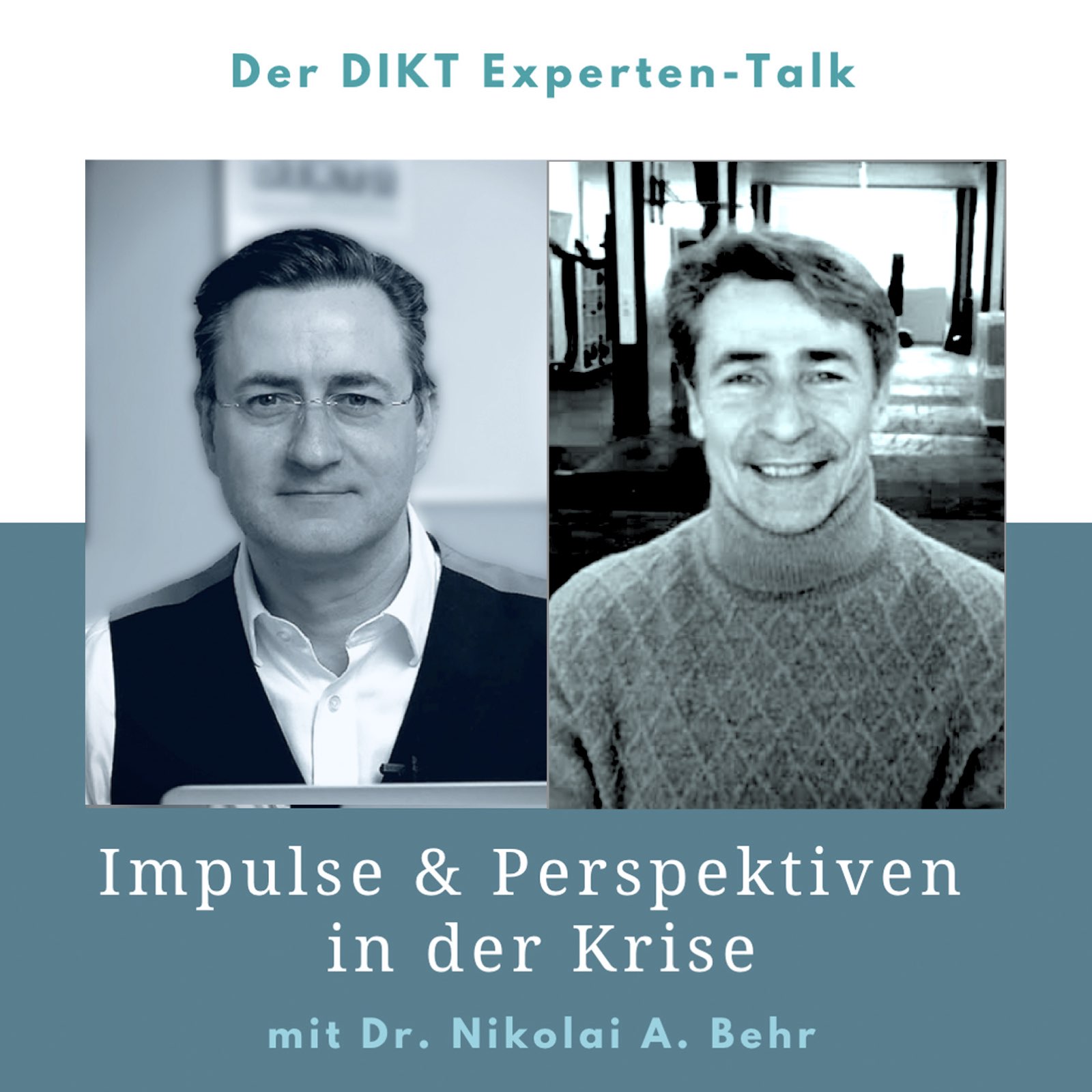 Impulse & Perspektiven in der Krise - DIKT Experten-Talk mit Dr. Nikolai A. Behr