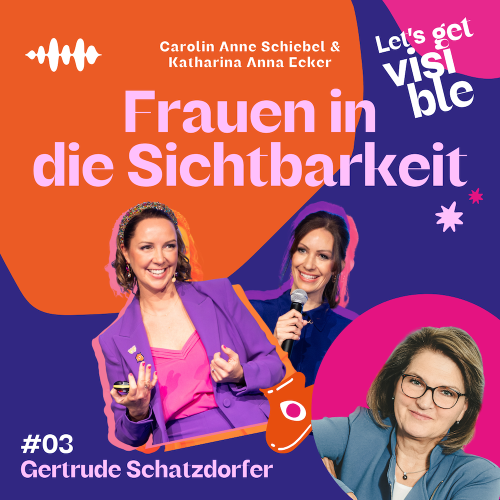 Der LET\'S GET VISIBLE Podcast - Frauen in die Sichtbarkeit