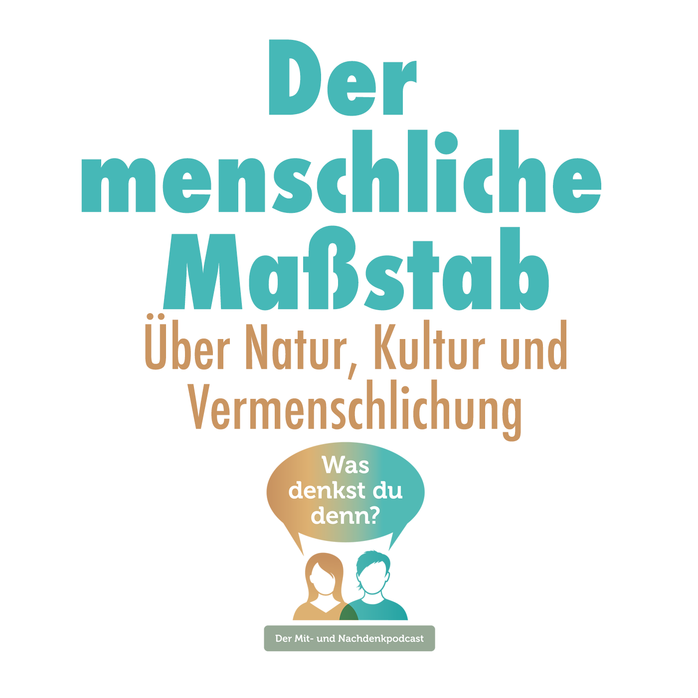 Was denkst du denn?