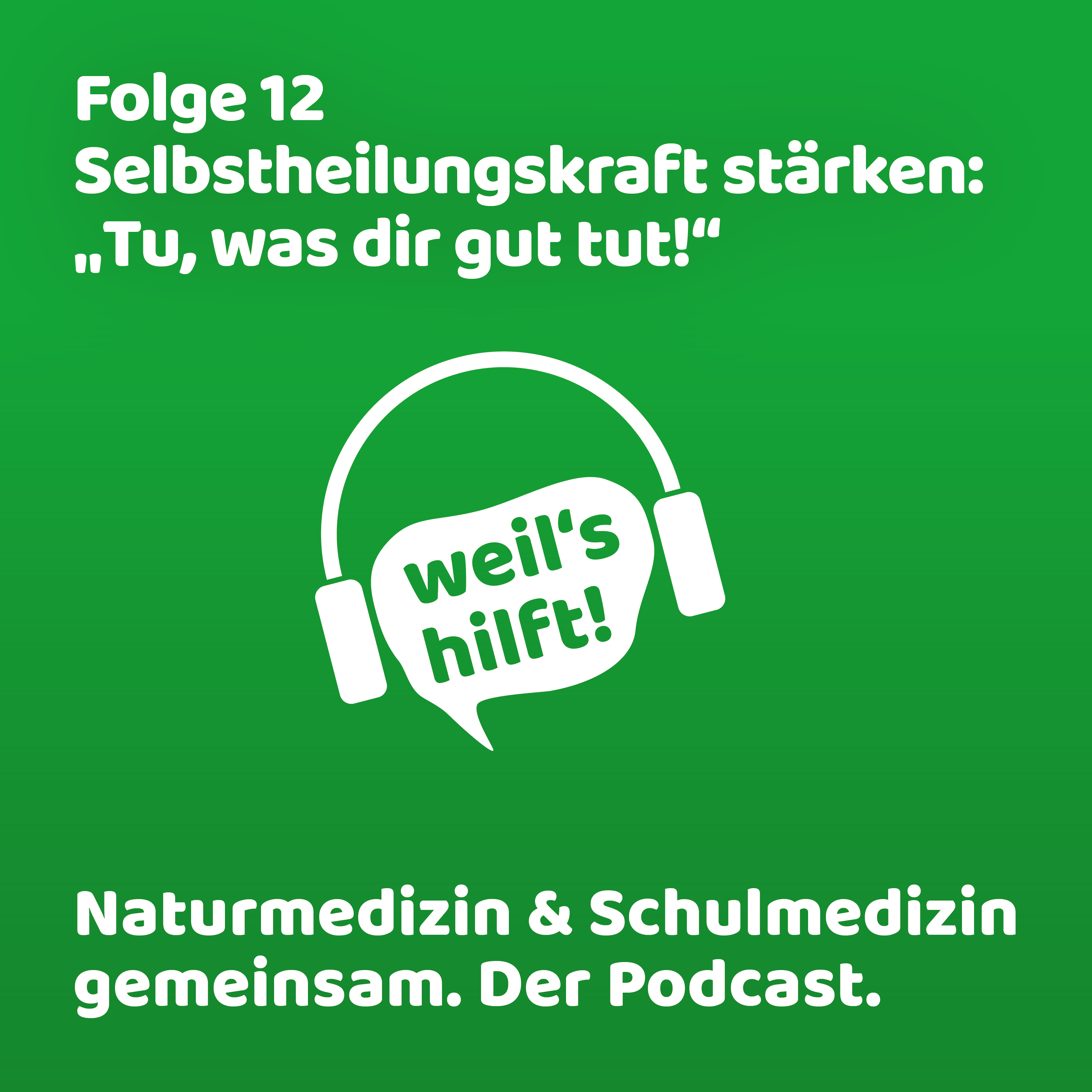 weil\'s hilft! Naturmedizin & Schulmedizin gemeinsam. Der Podcast.