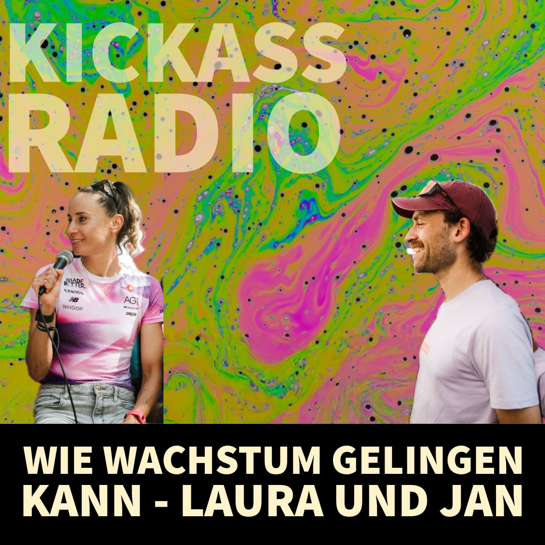 KickassRadio 12| 26 - Wie Wachstum gelingen kann - Laura und Jan