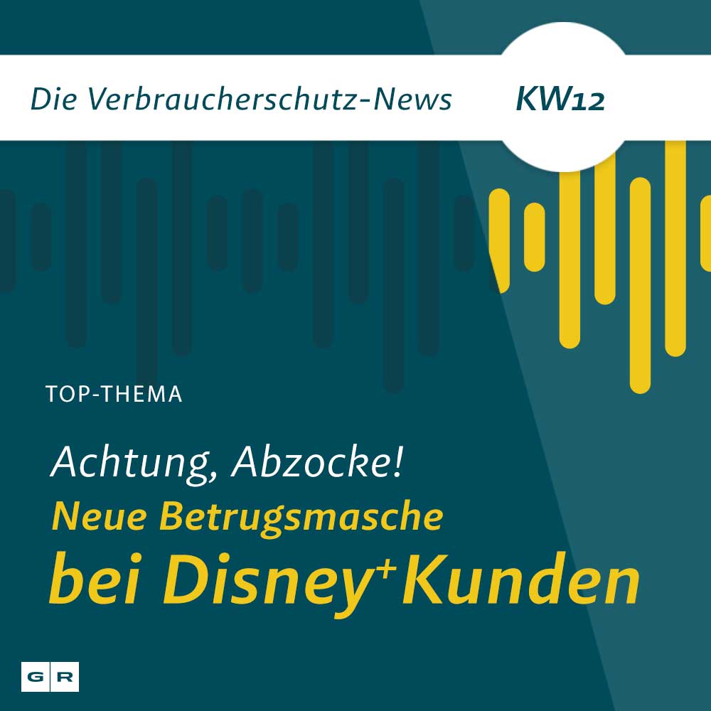 Verbraucherschutz-News KW12 - Betrug mit Disney+: Abzocker greifen nach Daten von Abonnenten
