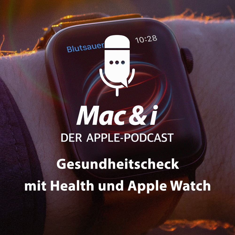 Gesundheitscheck mit Health und Apple Watch | Mac & i - Der Apple-Podcast