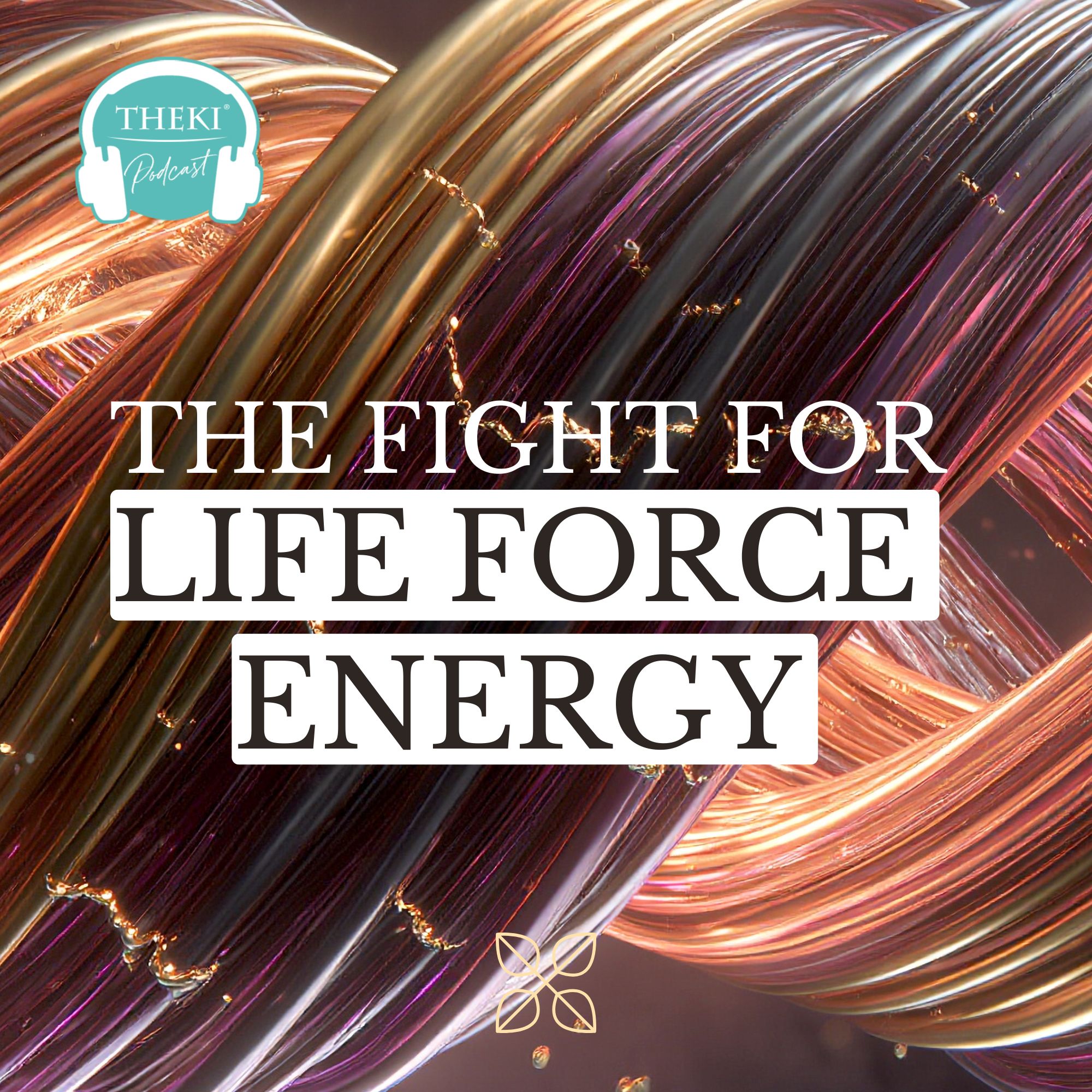 The fight for life force energy | Podcast 29 episode artwork