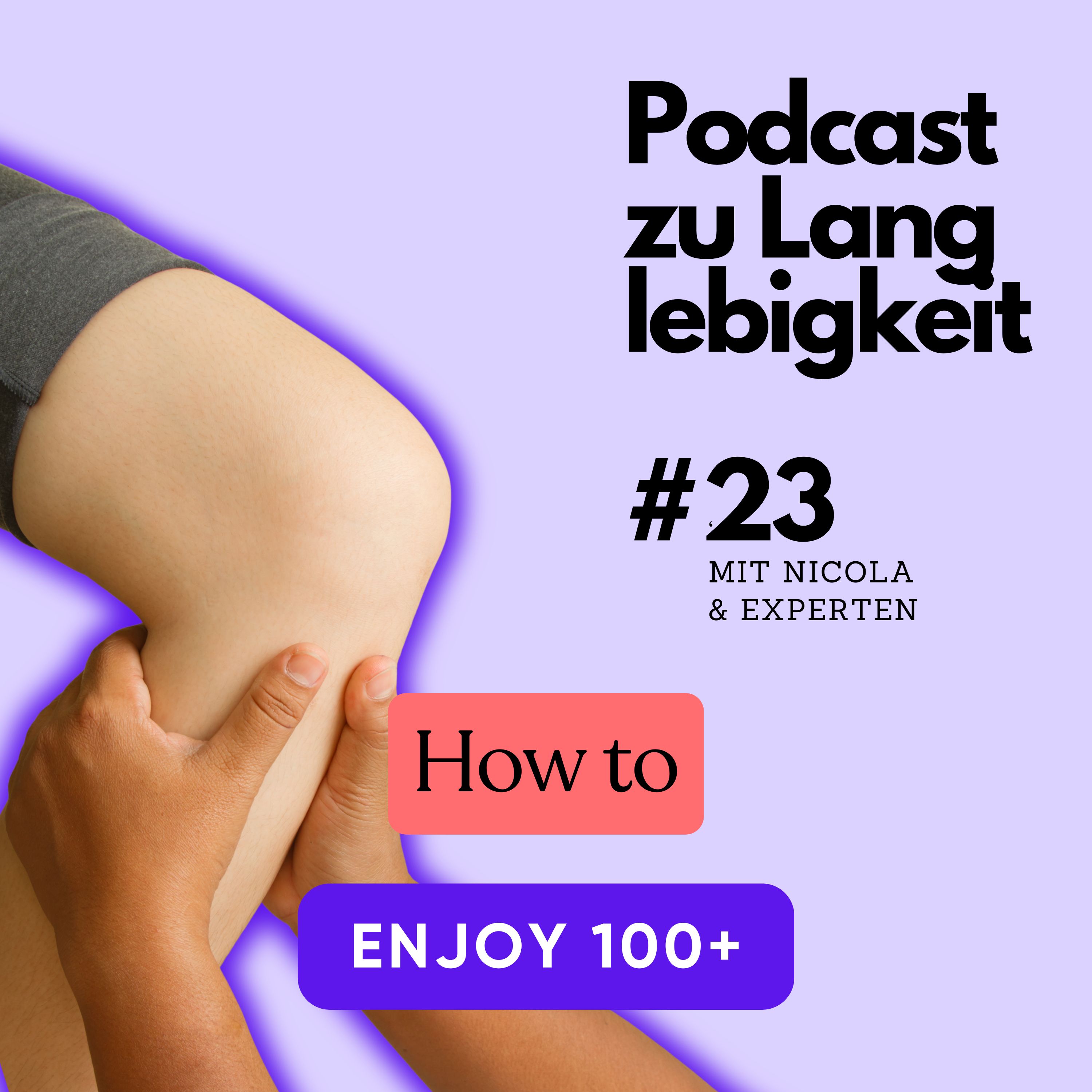 How to enjoy 100+ der Podcast zu Langlebigkeit