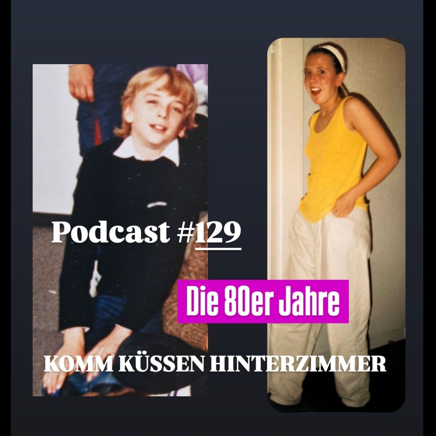 Komm Küssen #129: "Die Achtziger Jahre"