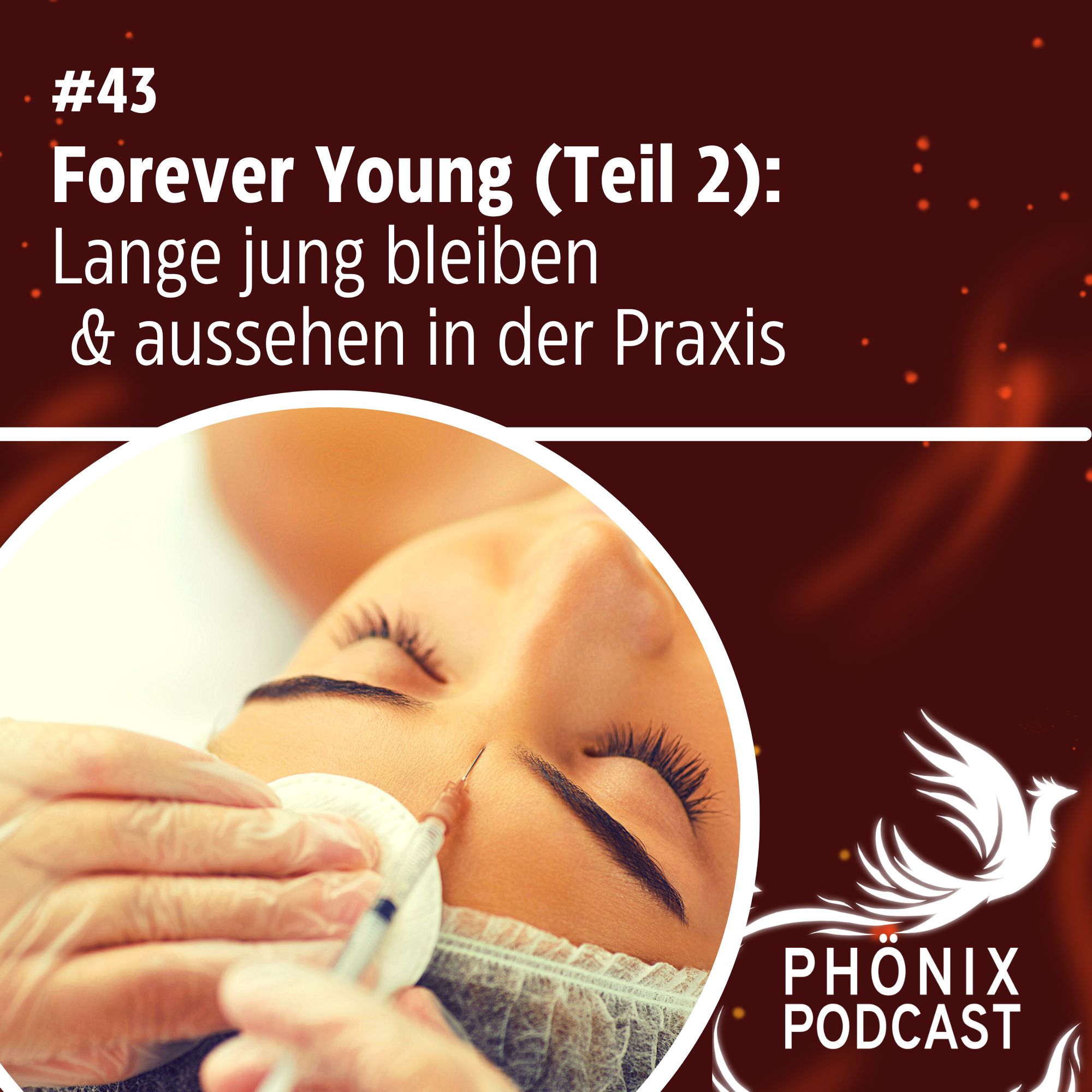 FOREVER YOUNG (Teil 2) Jung bleiben & aussehen in der Praxis #43 - podcast episode cover