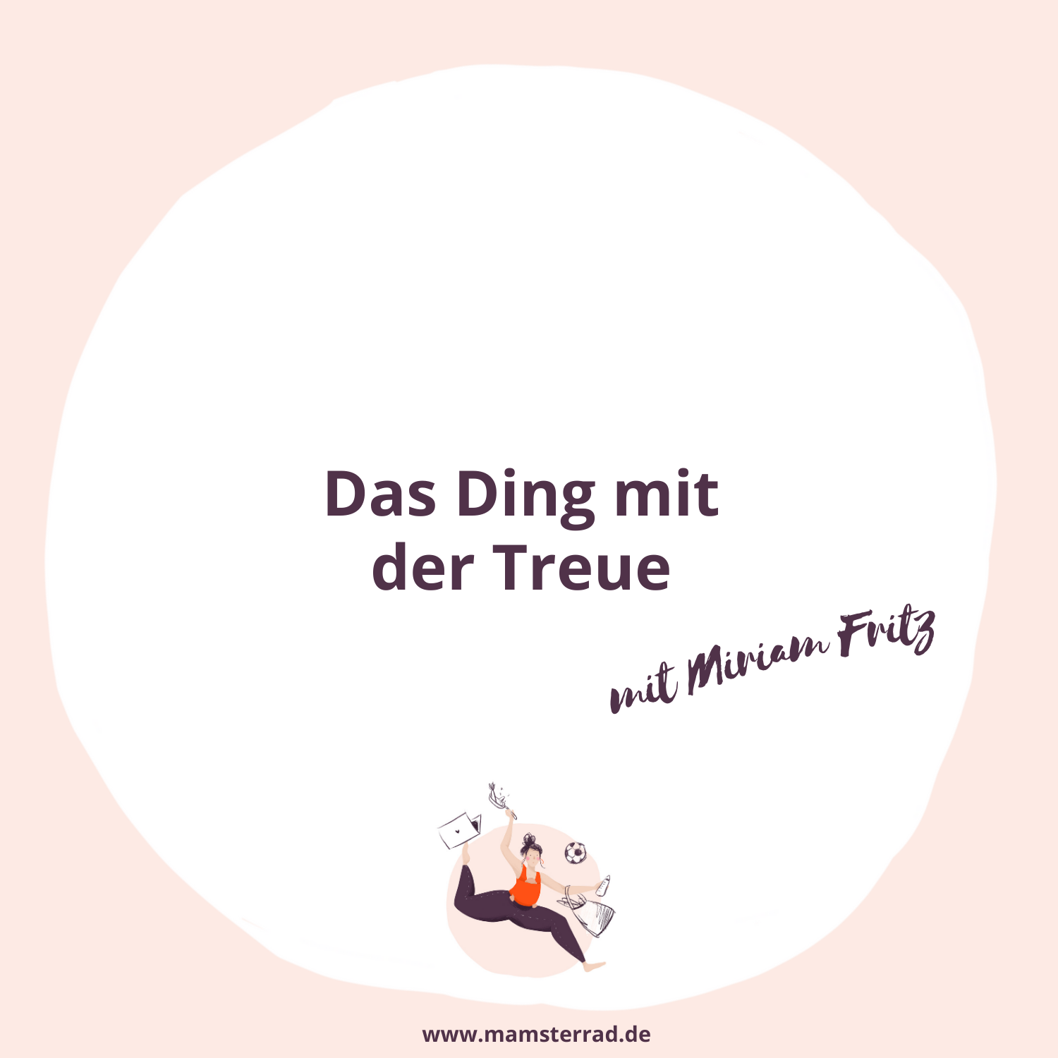 #215 Das Ding mit der Treue | Mit Miriam Fritz