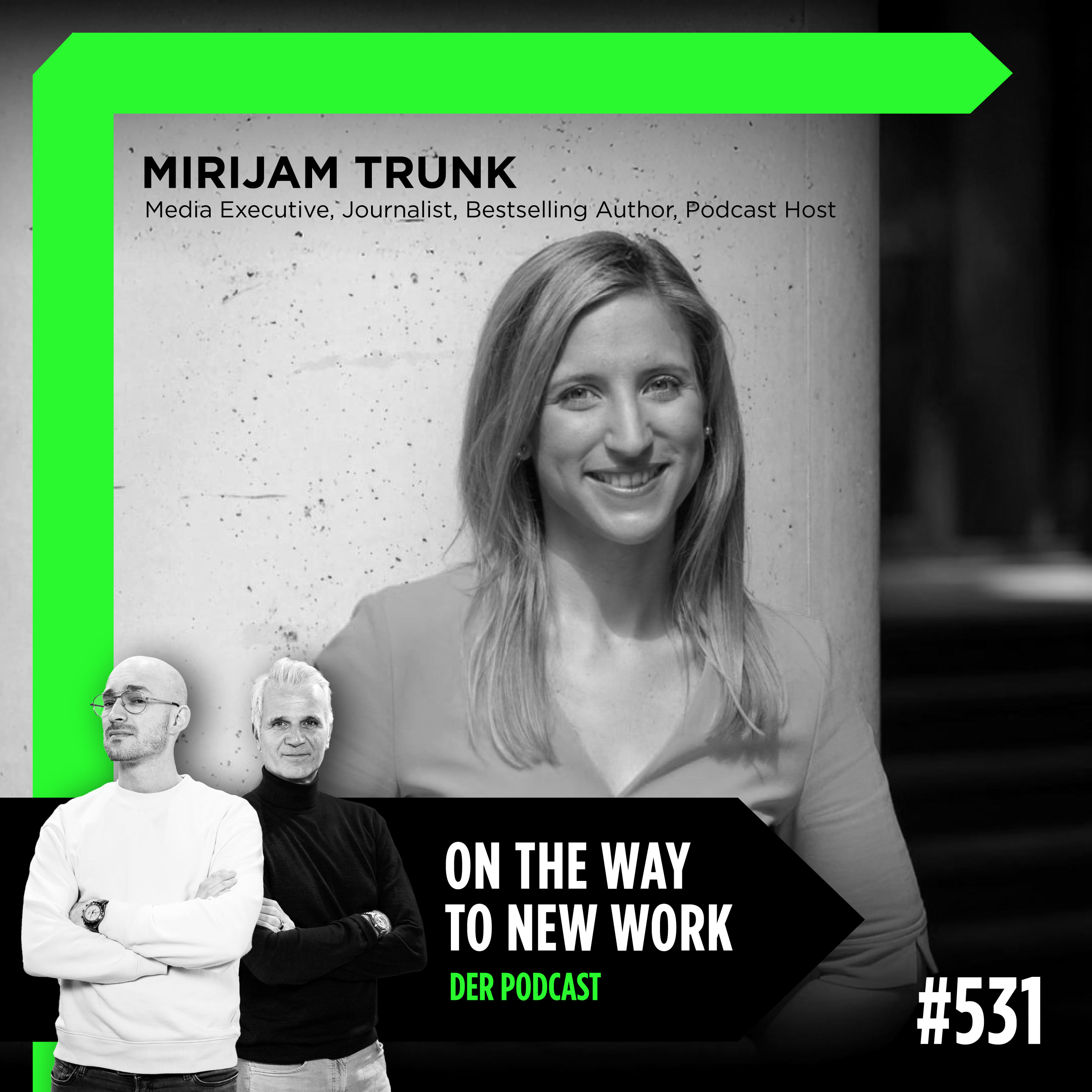 #531 Mirijam Trunk | Media Executive, Journalist, Bestselling Author, Podcast Host, Advisory Board Member