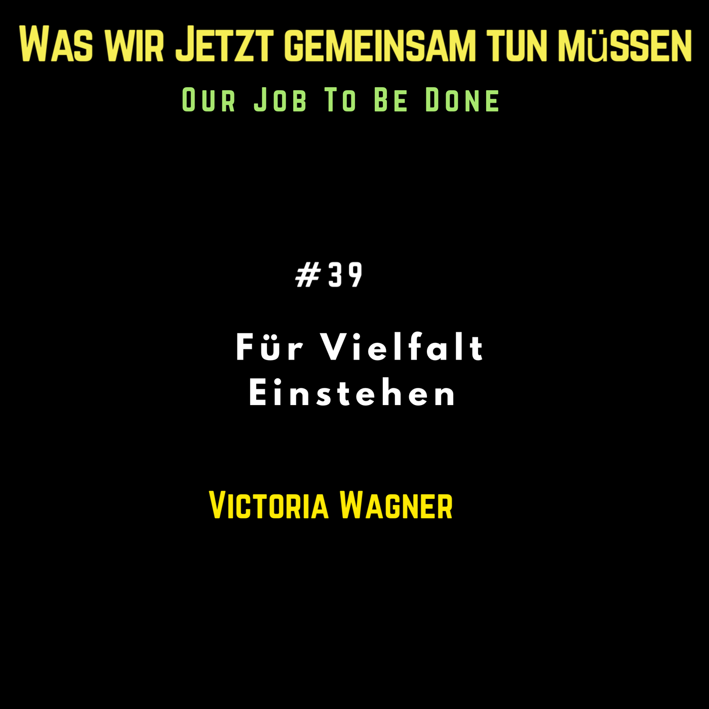 Our Job to be done  - Was wir jetzt gemeinsam tun müssen