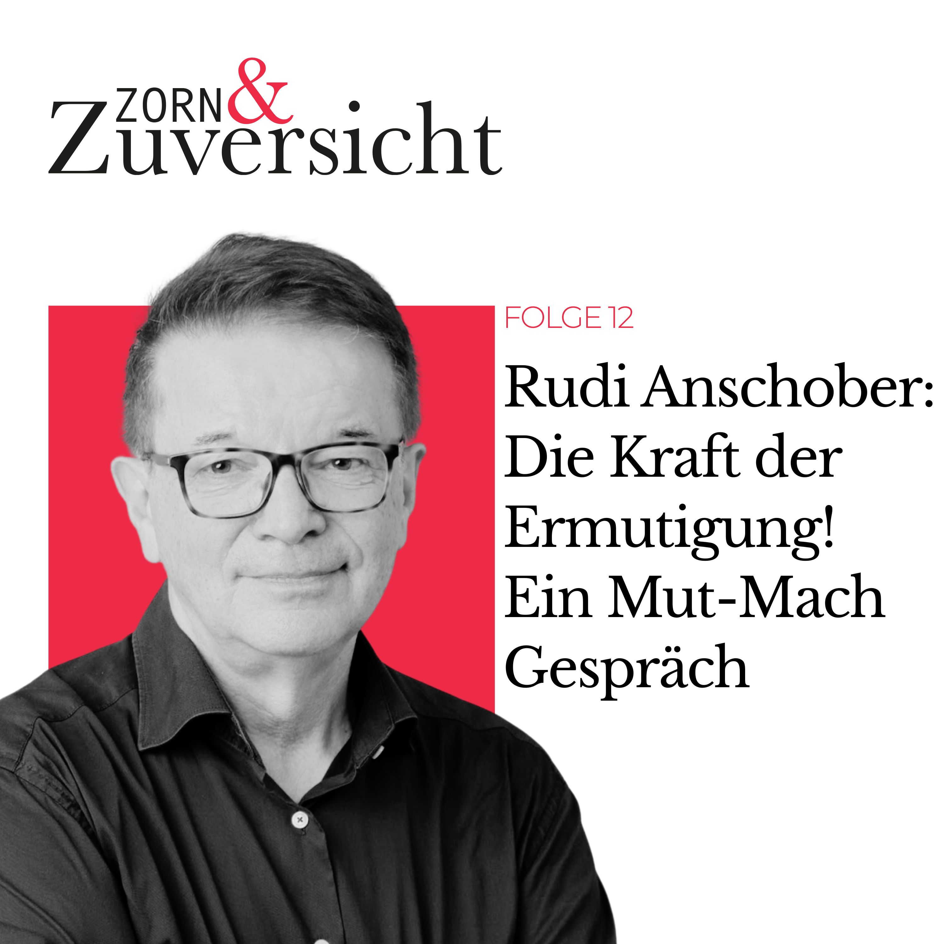 Rudi Anschober: Die Kraft der Ermutigung! Ein Mut-Mach Gespräch - Folge 12
