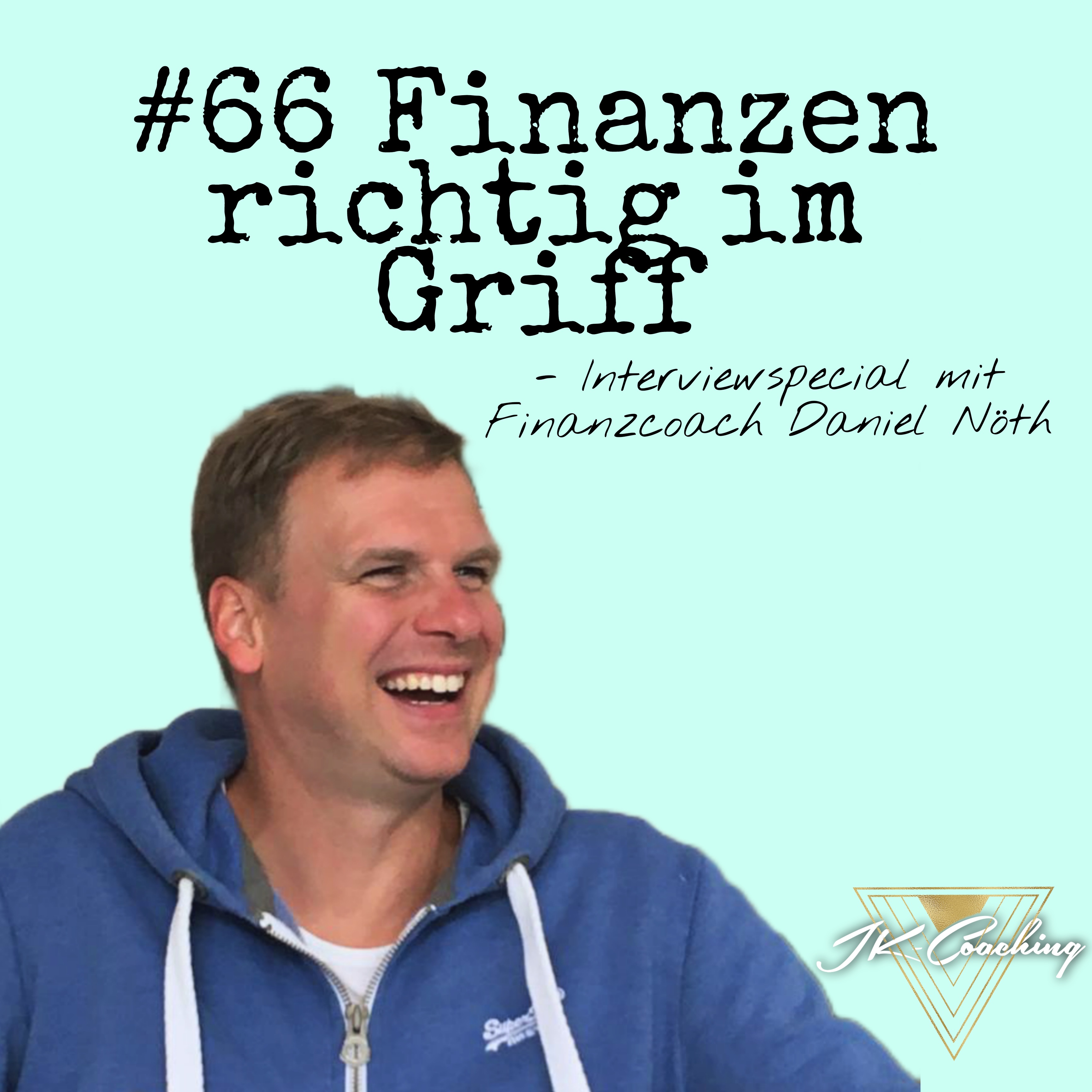 #66 Finanzen richtig im Griff – Interviewspecial mit Finanzcoach Daniel Nöth episode artwork