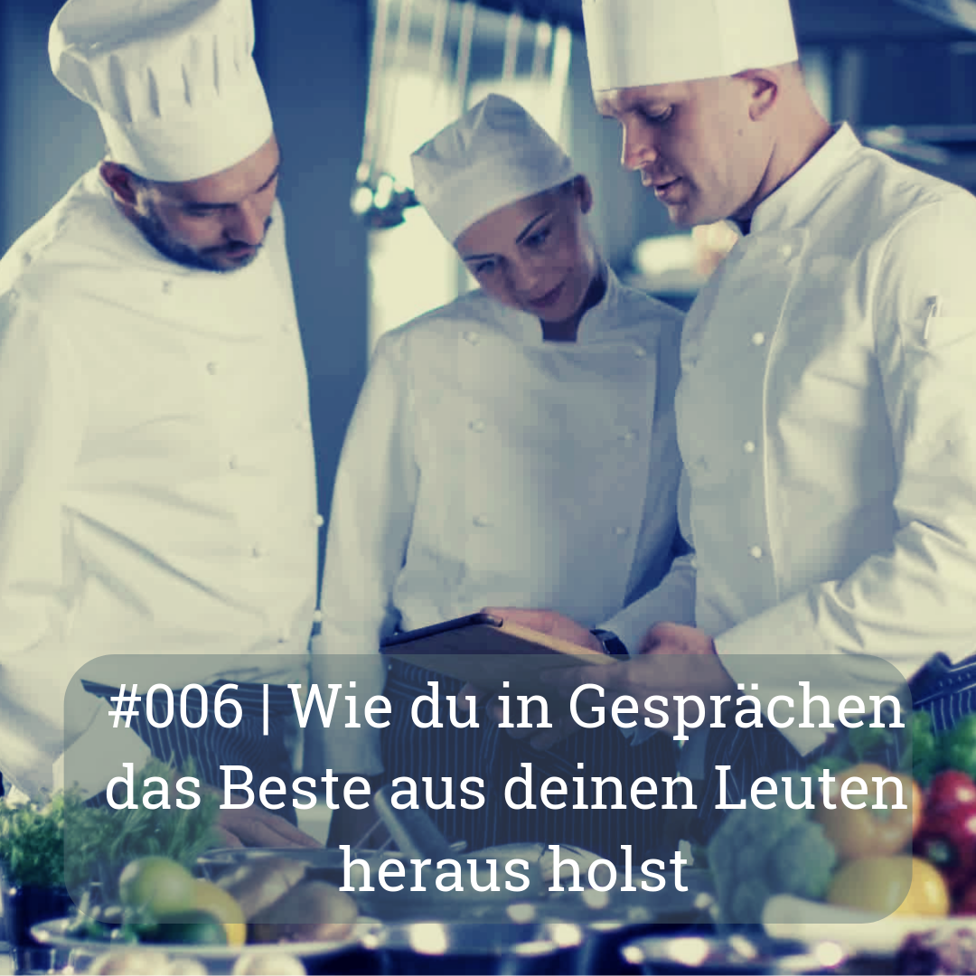 | Wie du in Gesprächen das Beste aus deinen Leuten heraus holst