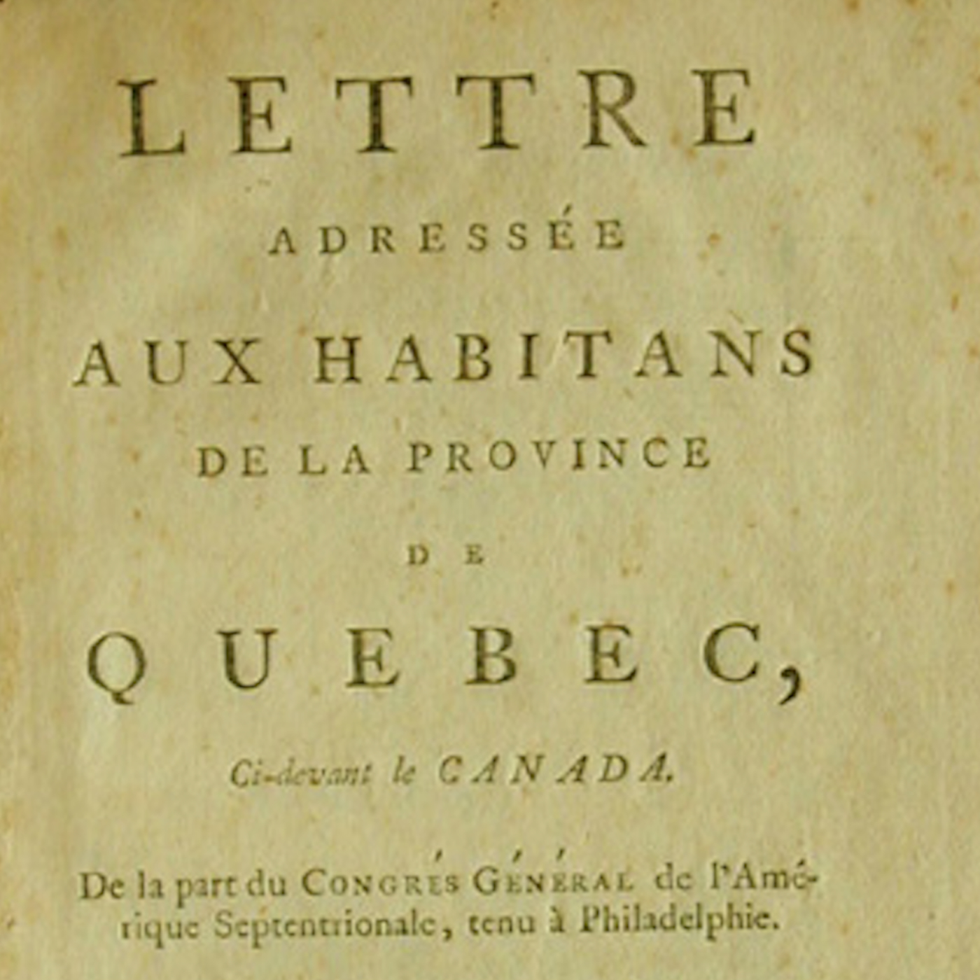 Canada’s Rejection of Independence, Part 1: The First Two Letters to the Oppressed Inhabitants of Canada