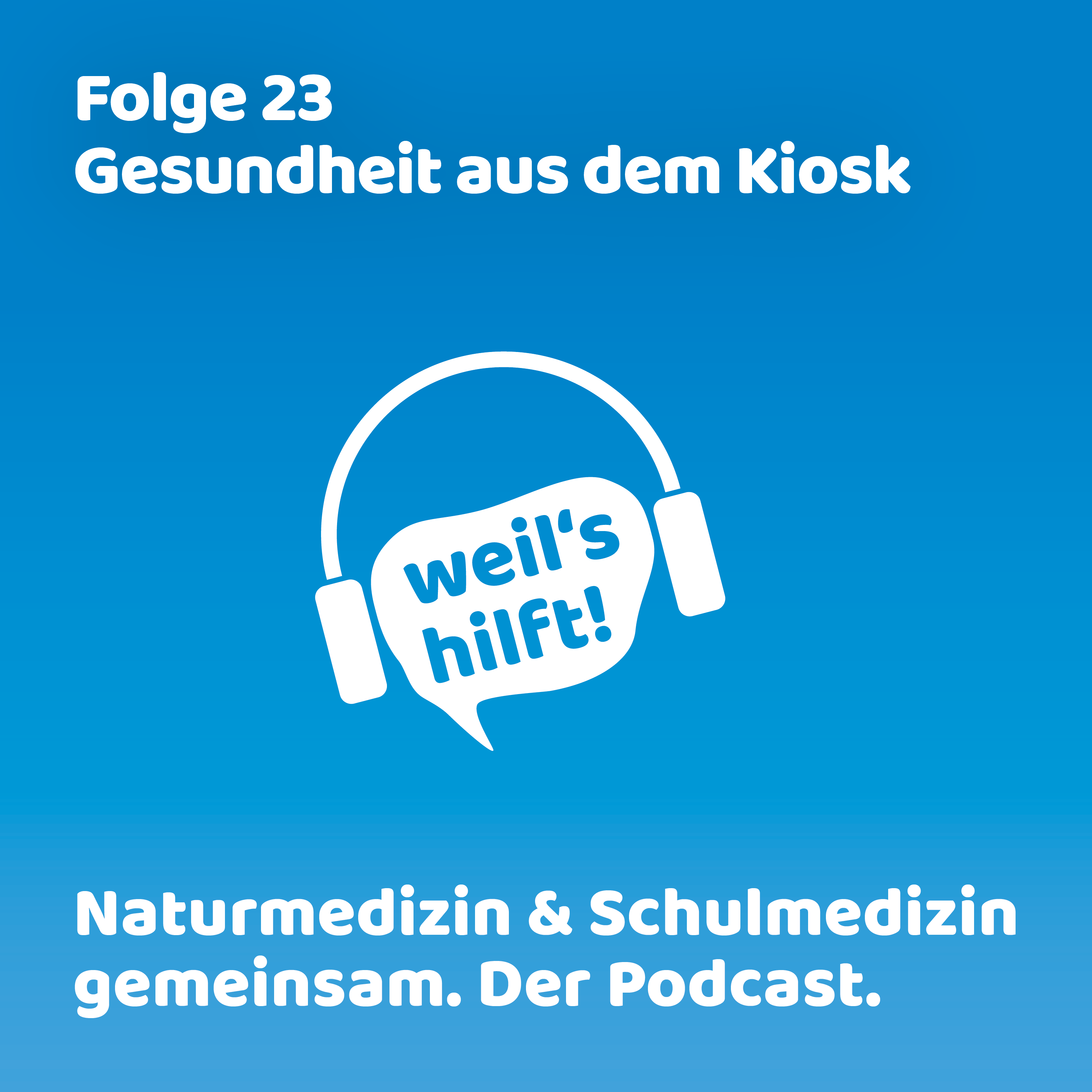 weil\'s hilft! Naturmedizin & Schulmedizin gemeinsam. Der Podcast.