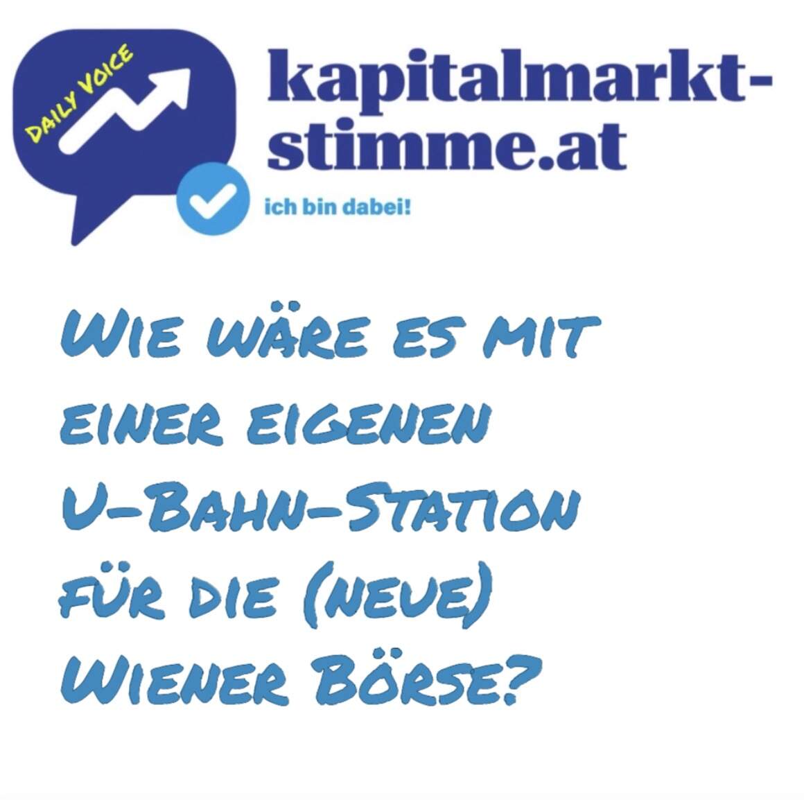 Kapitalmarkt-stimme.at daily voice: Wie wäre es mit einer eigenen U-Bahn-Station für die (neue) Wiener Börse?
